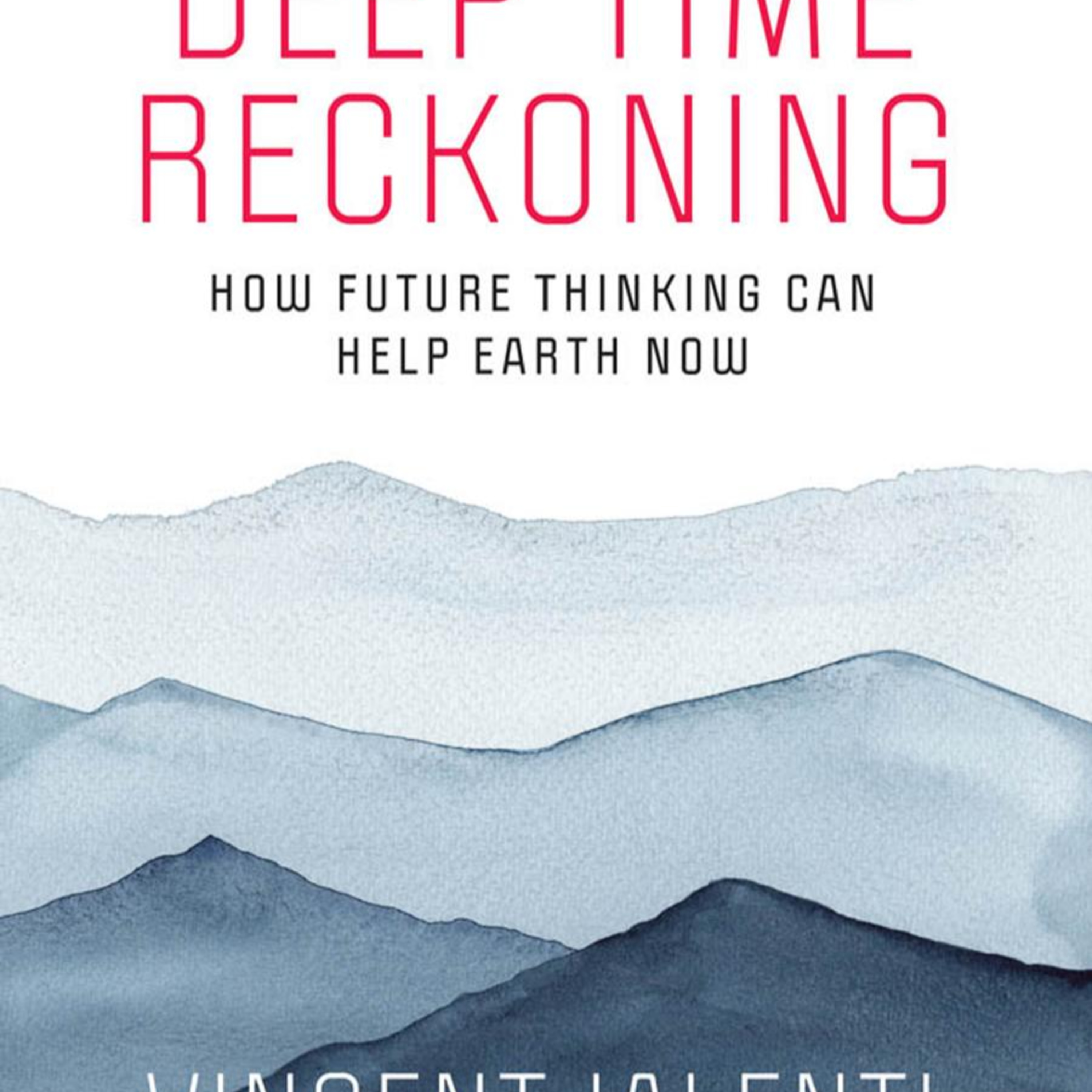 Deep Time Reckoning: How Future Thinking Can Help Earth Now — The system behind long-term blindness