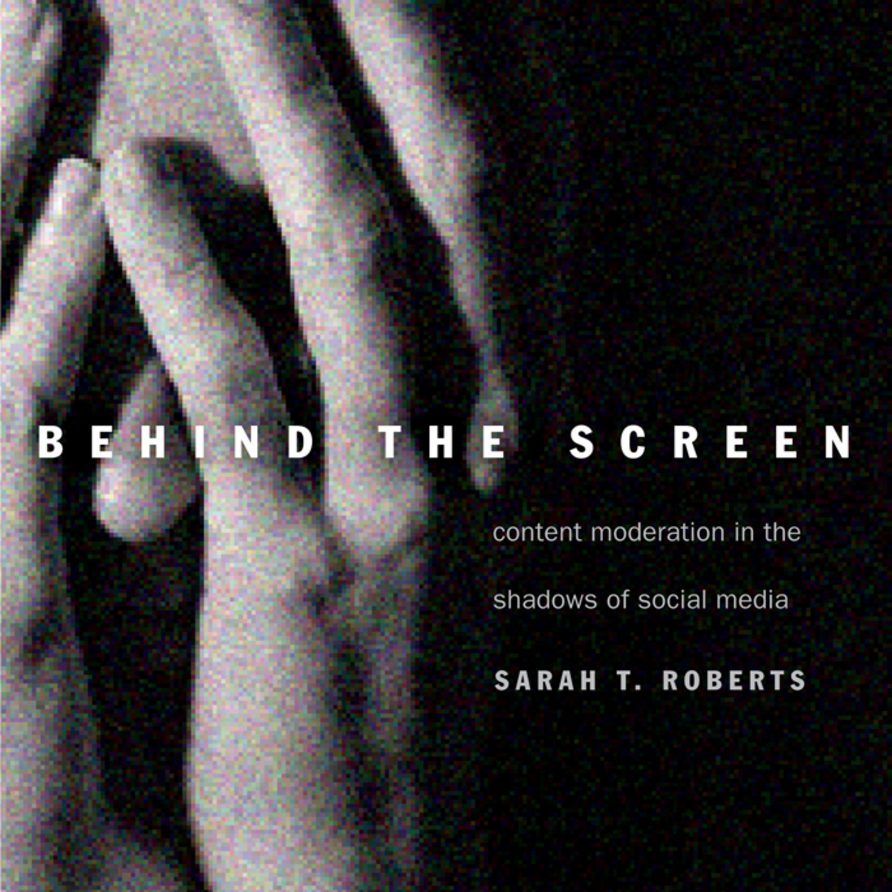 Behind the Screen: Content Moderation in the Shadows of Social Media — The system behind clean feeds episode artwork