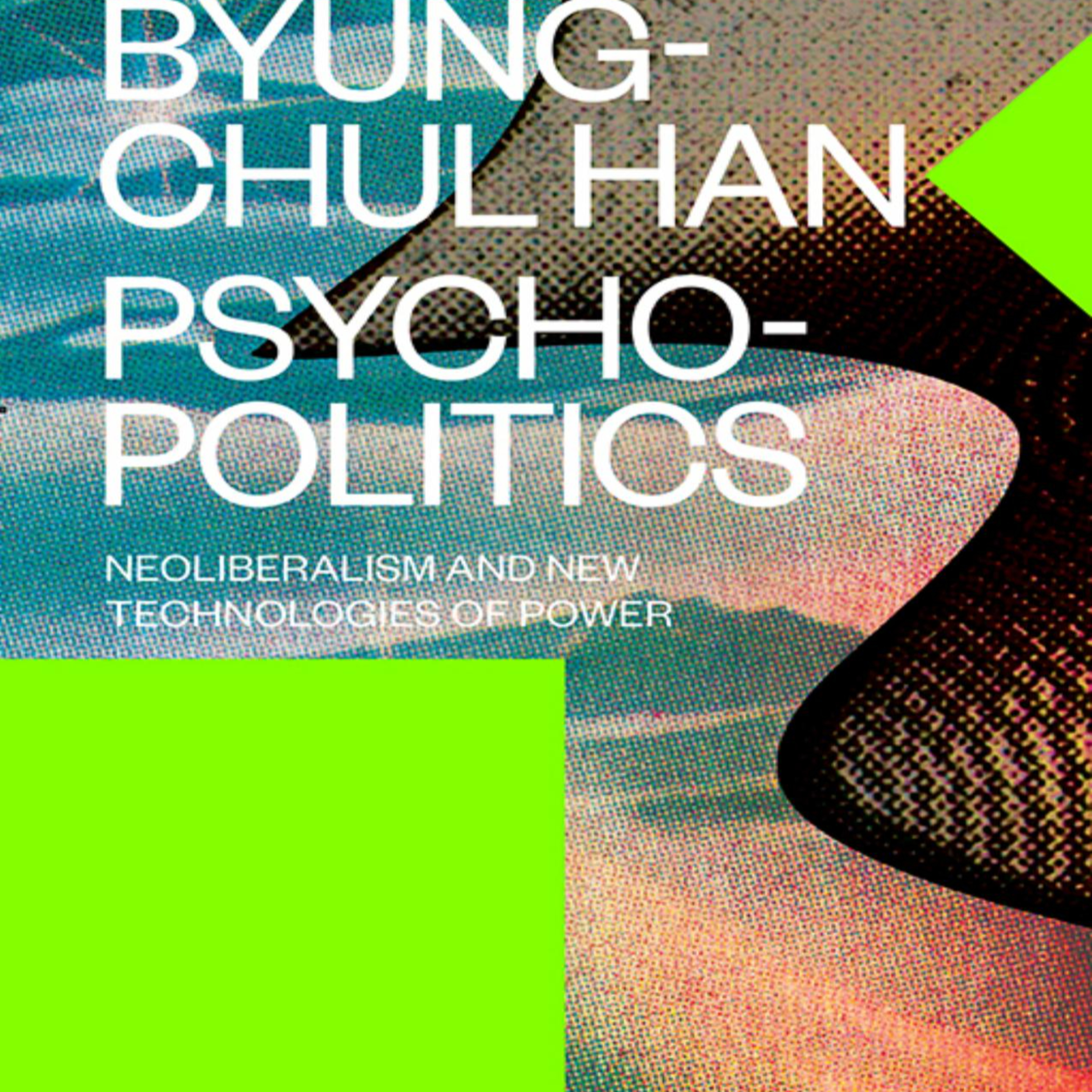 Psychopolitics: Neoliberalism and New Technologies of Power — Why Freedom Becomes Compulsion episode artwork