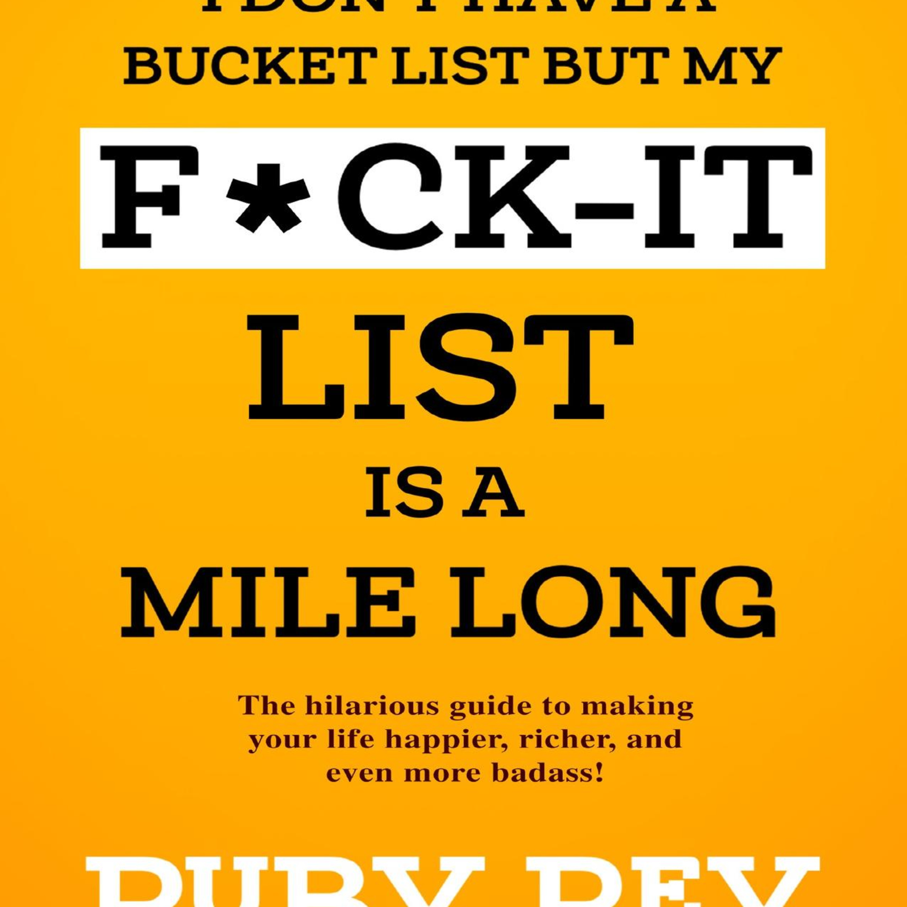 I Don't Have a Bucket List But My F*ck-It List Is a Mile Long — Why You Can’t Choose Happiness episode artwork