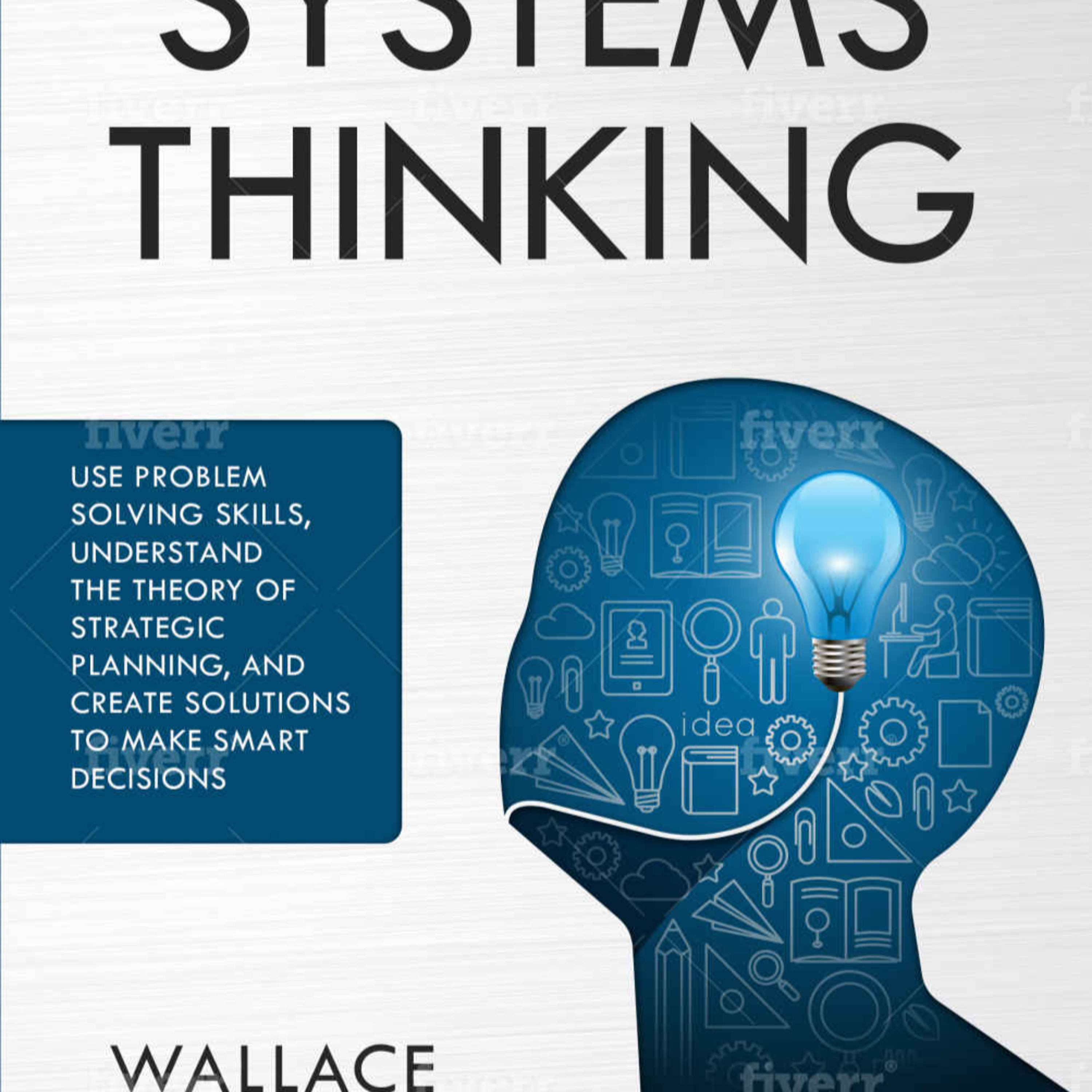 Learn Systems Thinking: Problem Solving and Strategic Decision Making — Why Fixes Fail