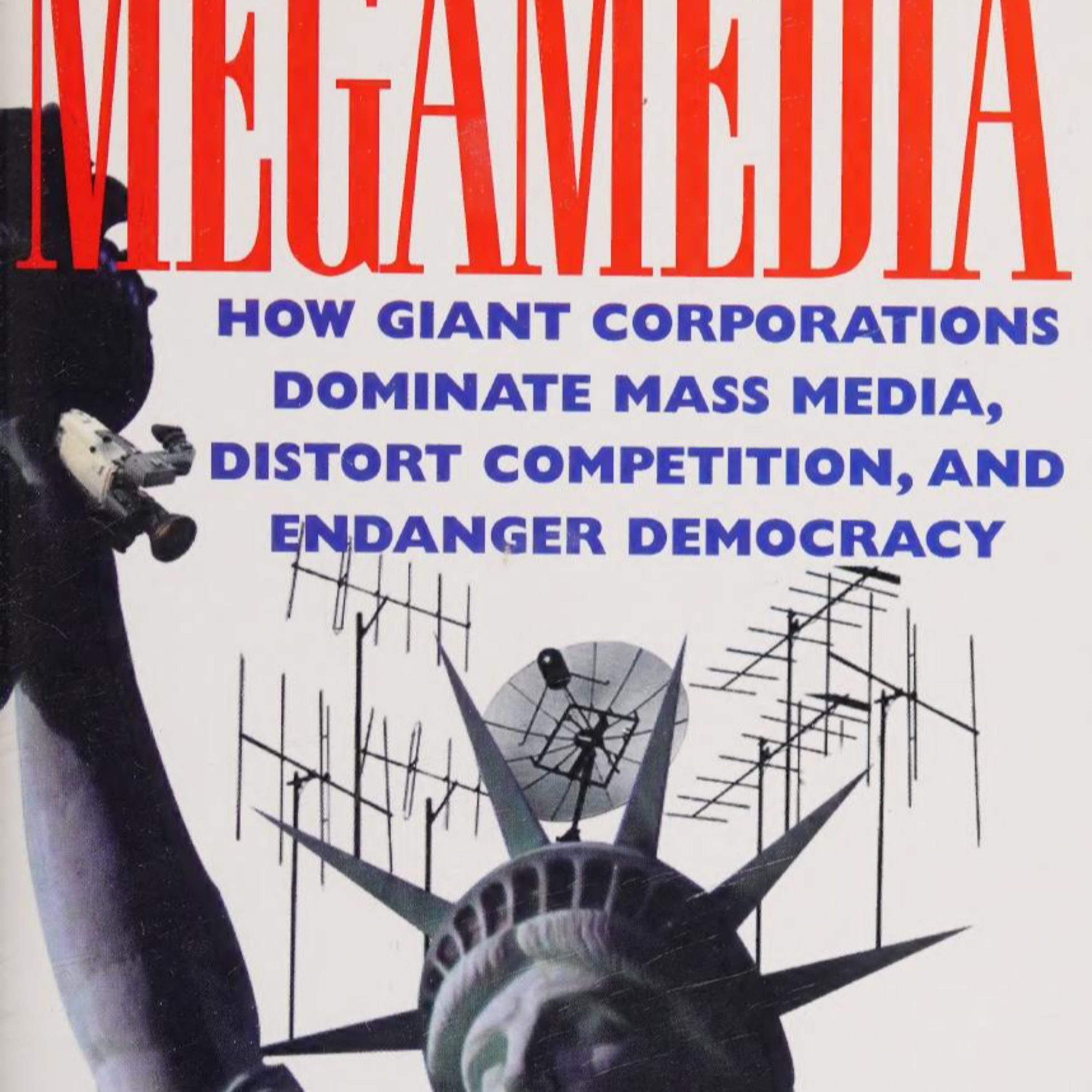 Megamedia: How Giant Corporations Dominate Mass Media, Distort Competition, and Endanger Democracy — The System Behind the Illusion of Choice episode artwork