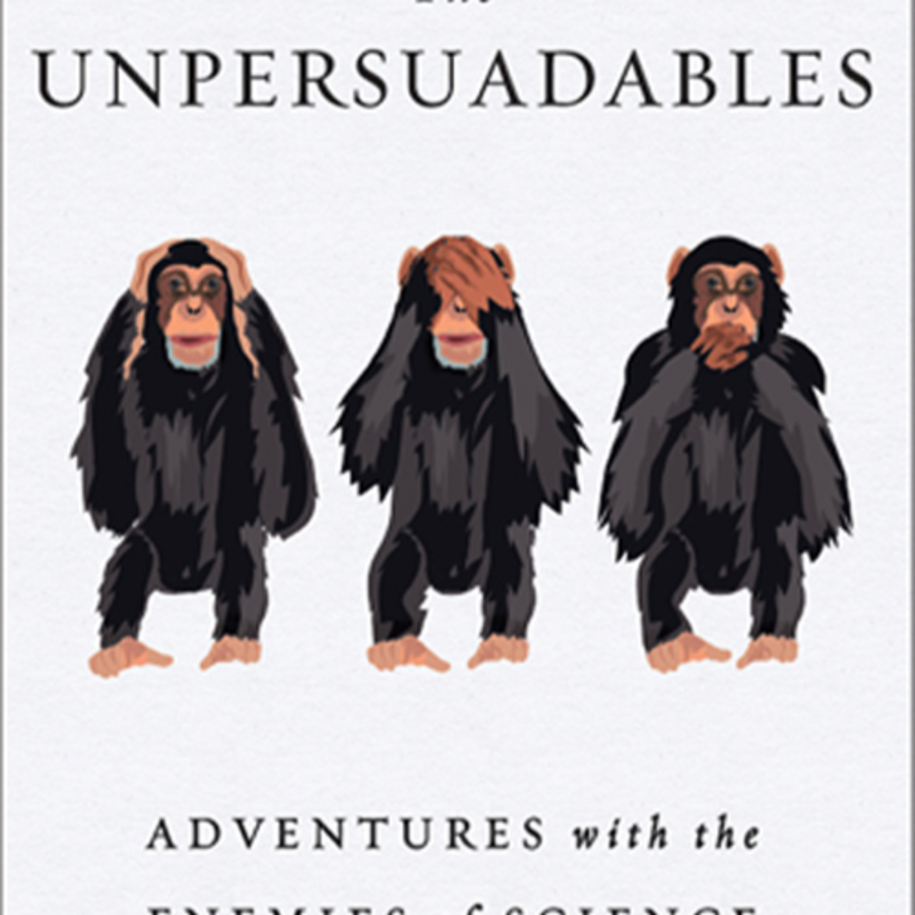 The Unpersuadables: Adventures with the Enemies of Science — The system behind stubborn belief episode artwork
