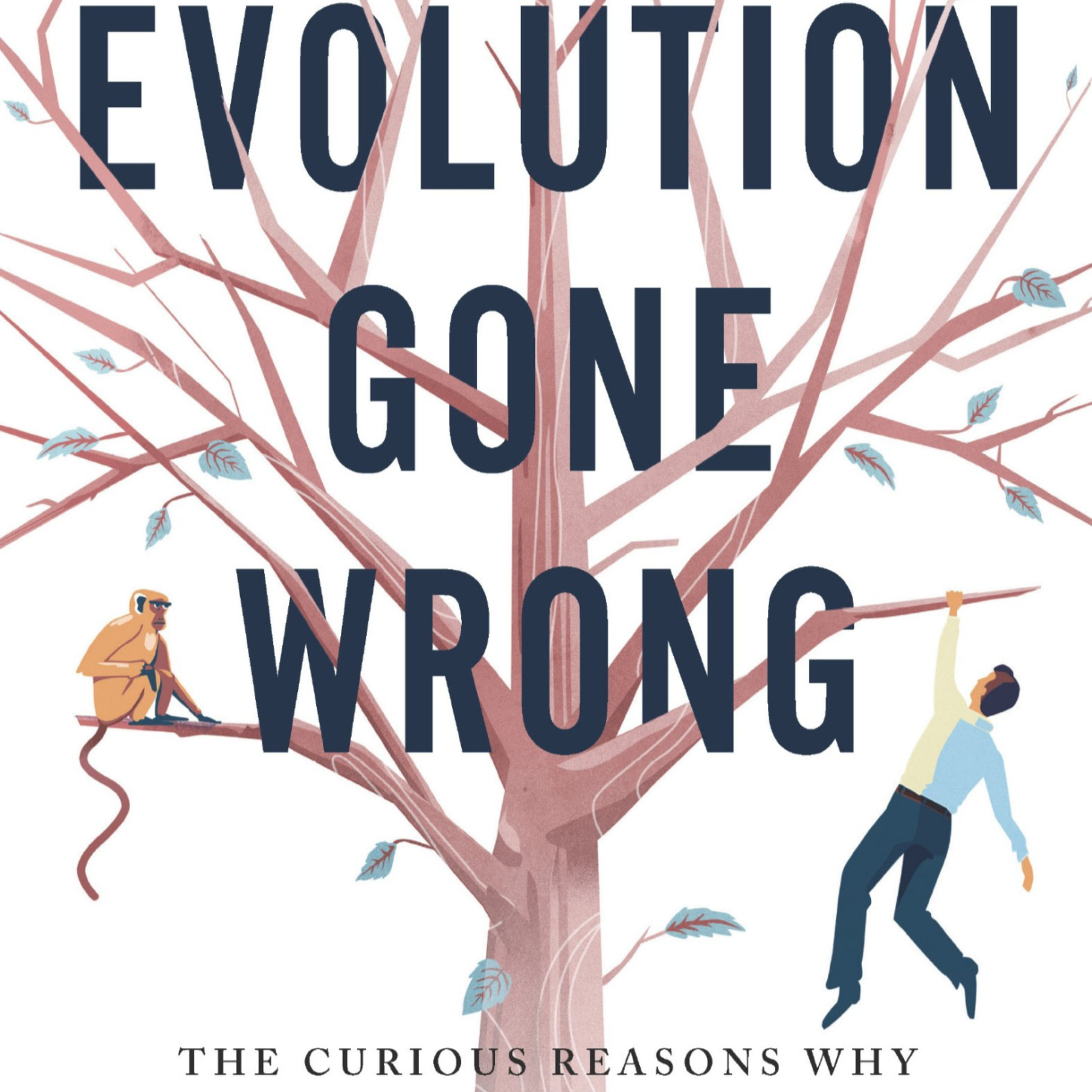 Evolution Gone Wrong: The Curious Reasons Why Our Bodies Work (Or Don't) — The Costs of Being Human