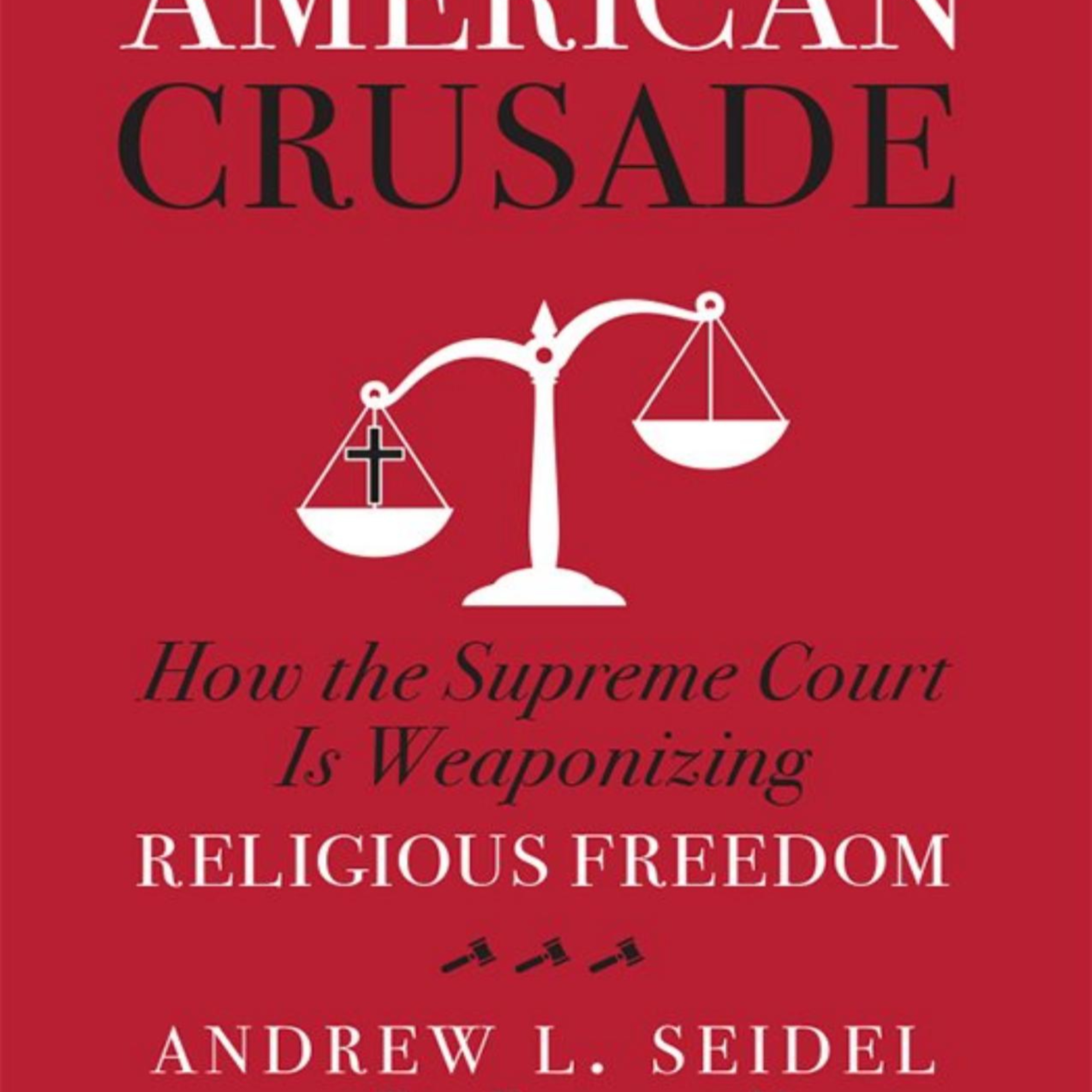 American Crusade: How the Supreme Court Weaponizes Religious Freedom — When Freedom Becomes Power episode artwork