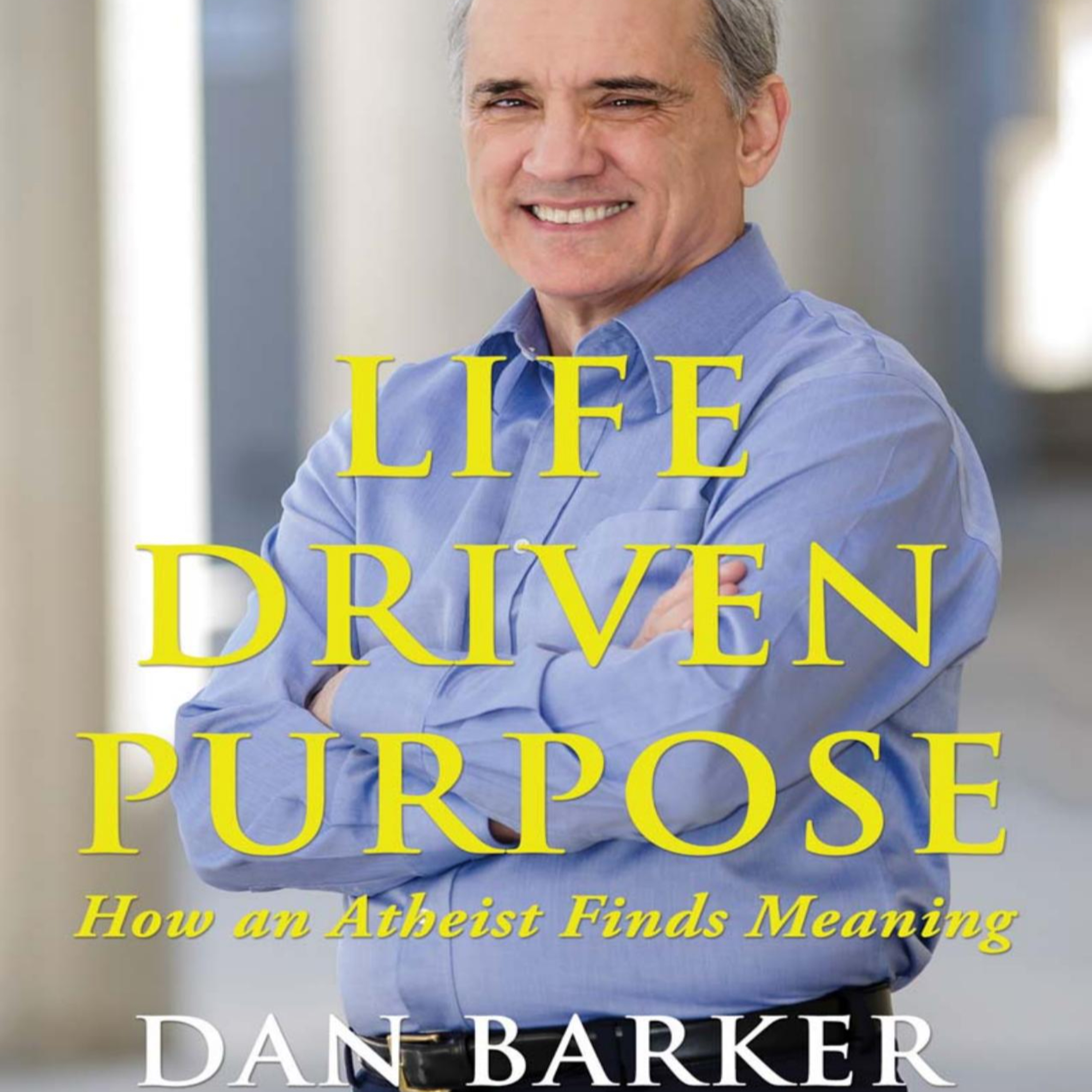 Life Driven Purpose: How an Atheist Finds Meaning — Why Meaning Requires No Master episode artwork