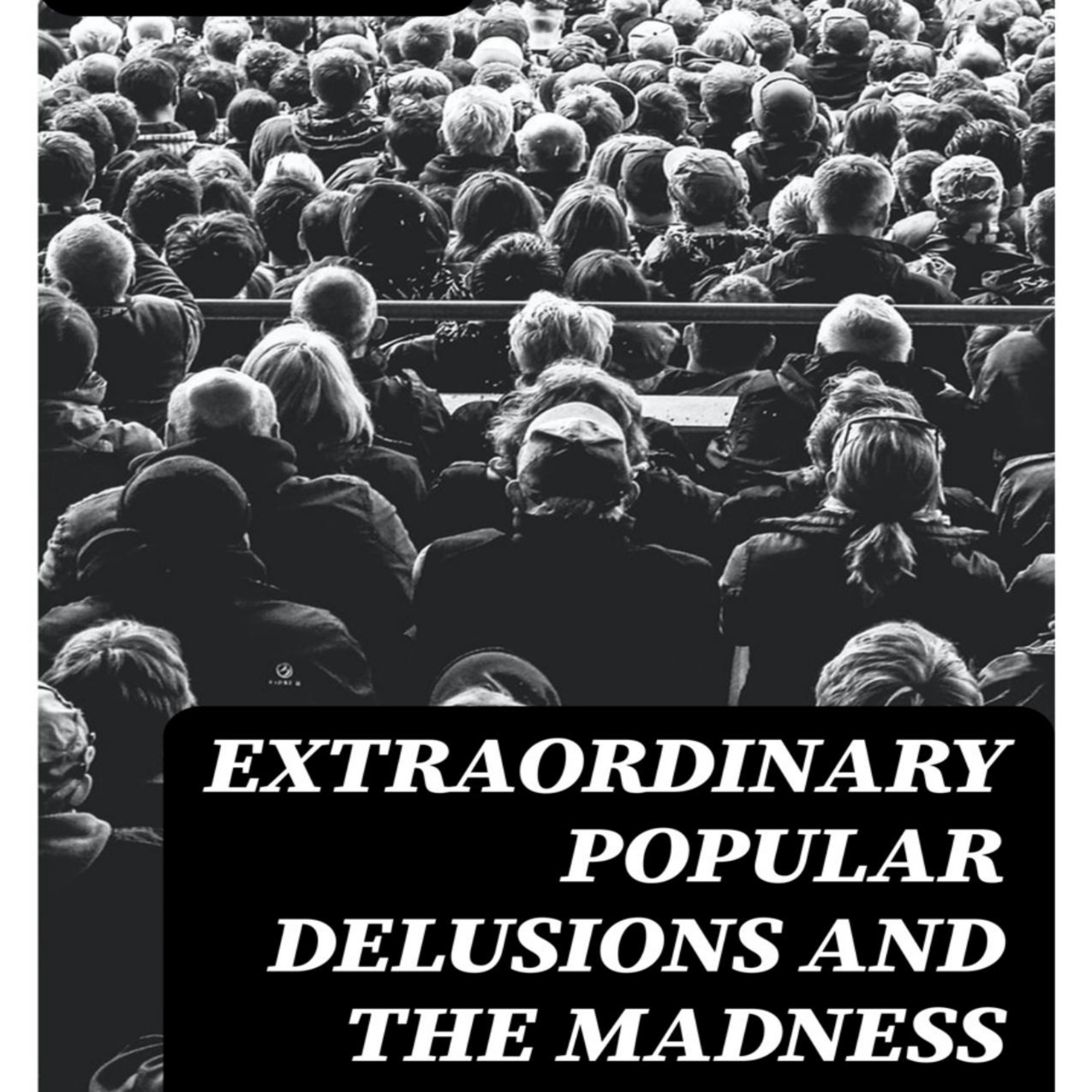 Extraordinary Popular Delusions and the Madness of Crowds: Volume 1 — The system behind herd mania episode artwork