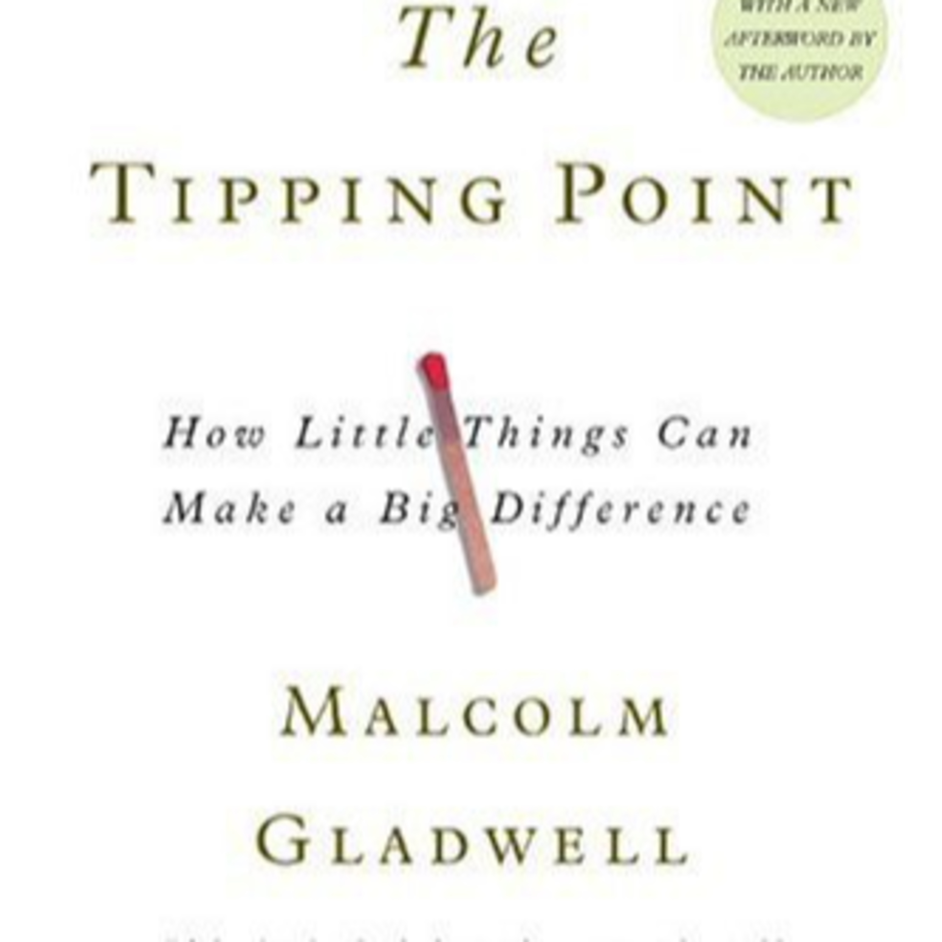 The Tipping Point: How Little Things Can Make a Big Difference — Why Small Causes Create Big Change