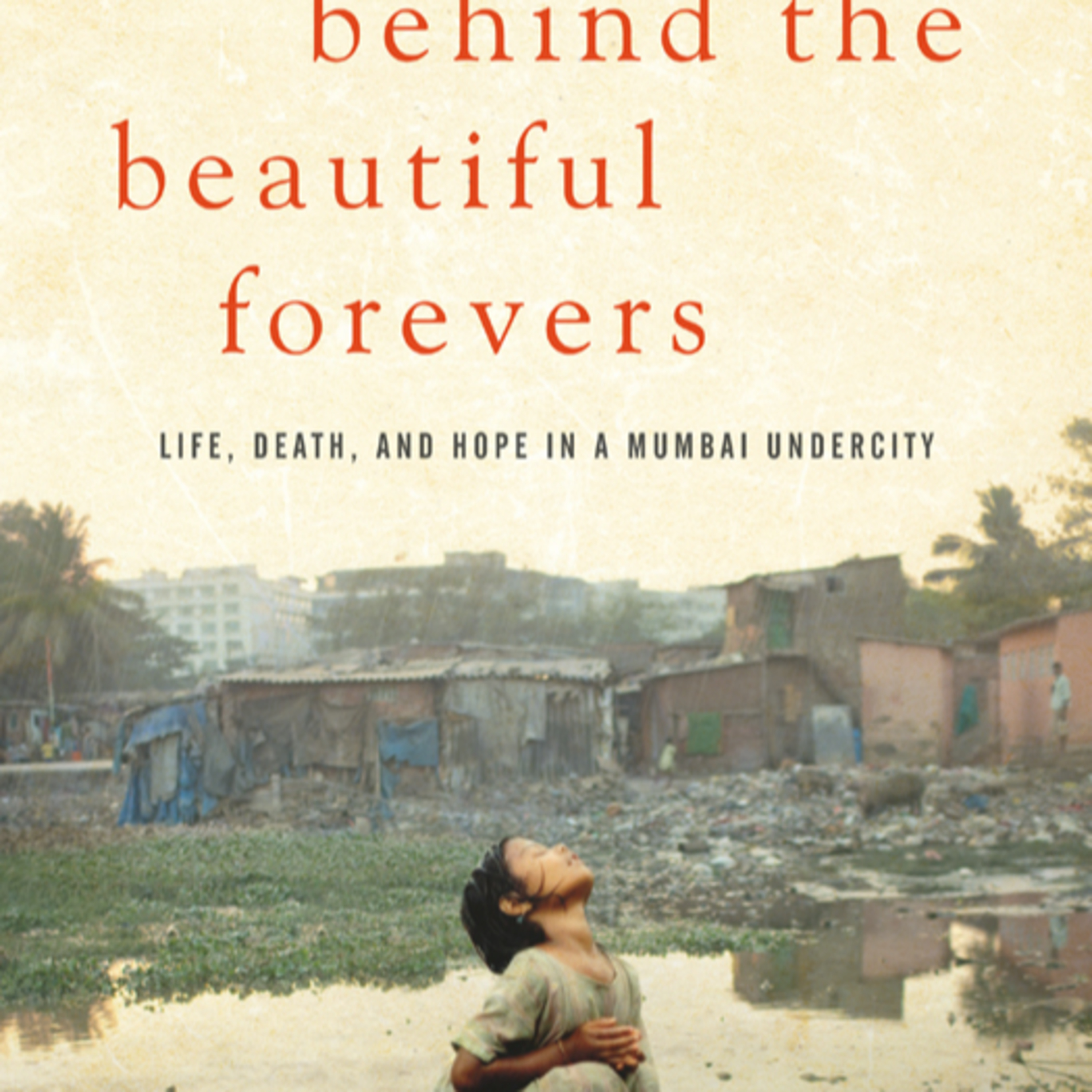 Behind the Beautiful Forevers: Life, Death, and Hope in a Mumbai Undercity — Why Poverty Turns Sideways episode artwork