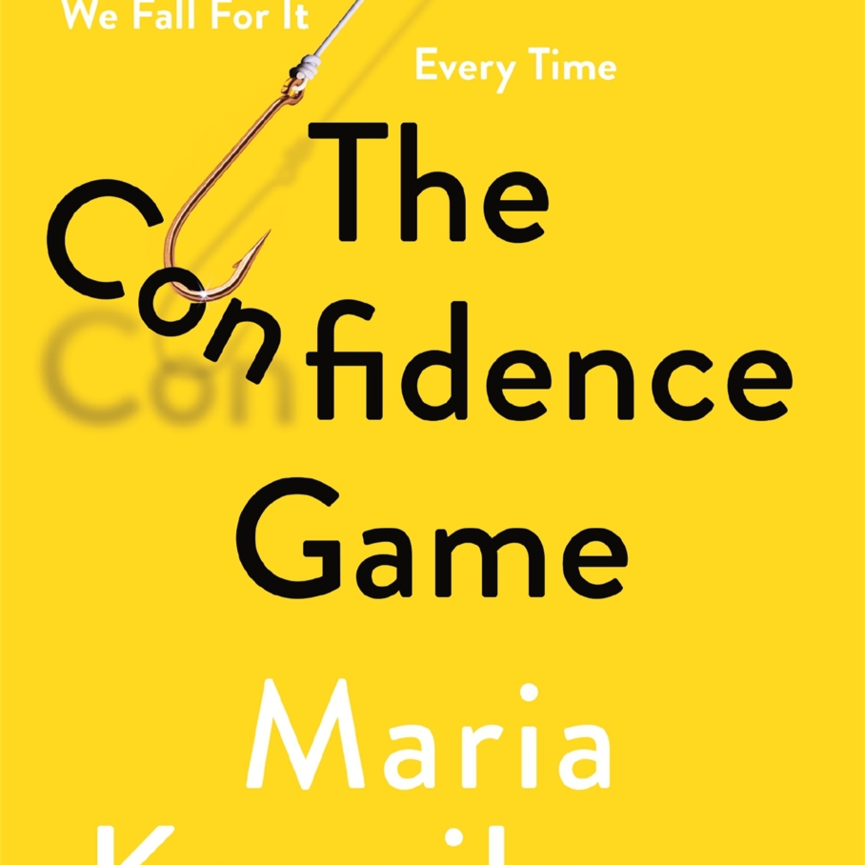 The Confidence Game: Why We Fall for It . . . Every Time — Why Trust Produces the Mark episode artwork