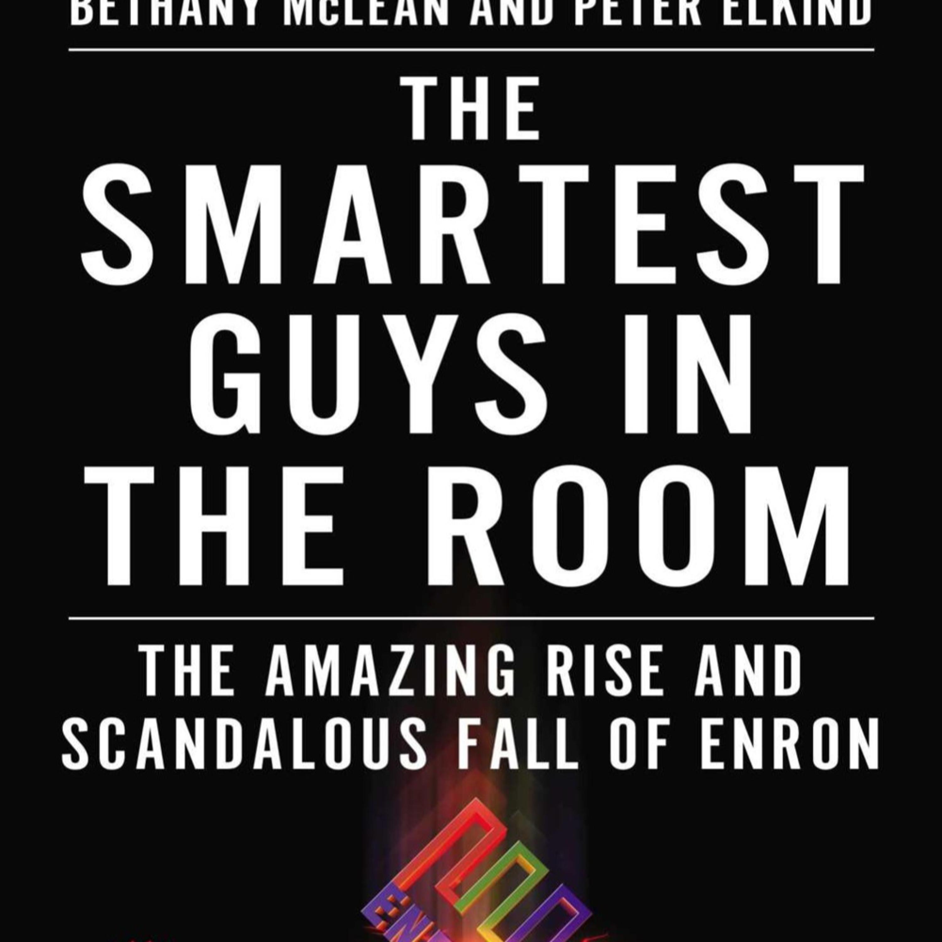 The Smartest Guys in the Room: The Amazing Rise and Scandalous Fall of Enron — Why Profit Detached from Reality episode artwork