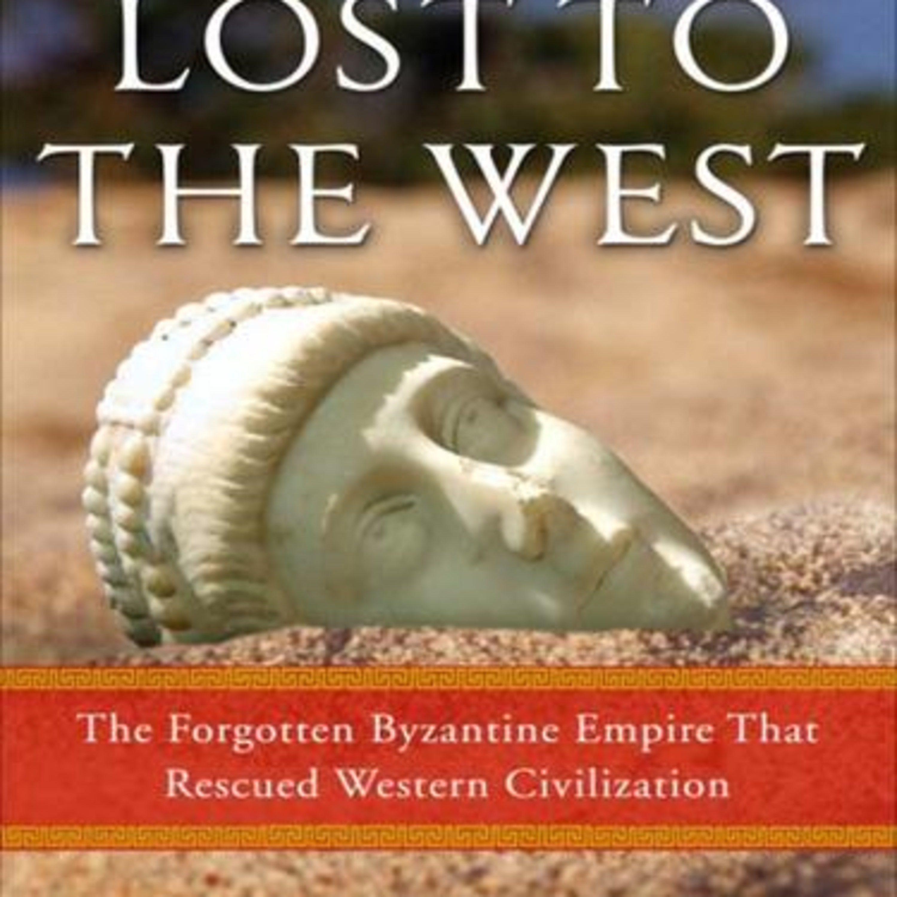 Lost to the West: The Forgotten Byzantine Empire That Rescued Western Civilization — The Survival System Behind the West episode artwork