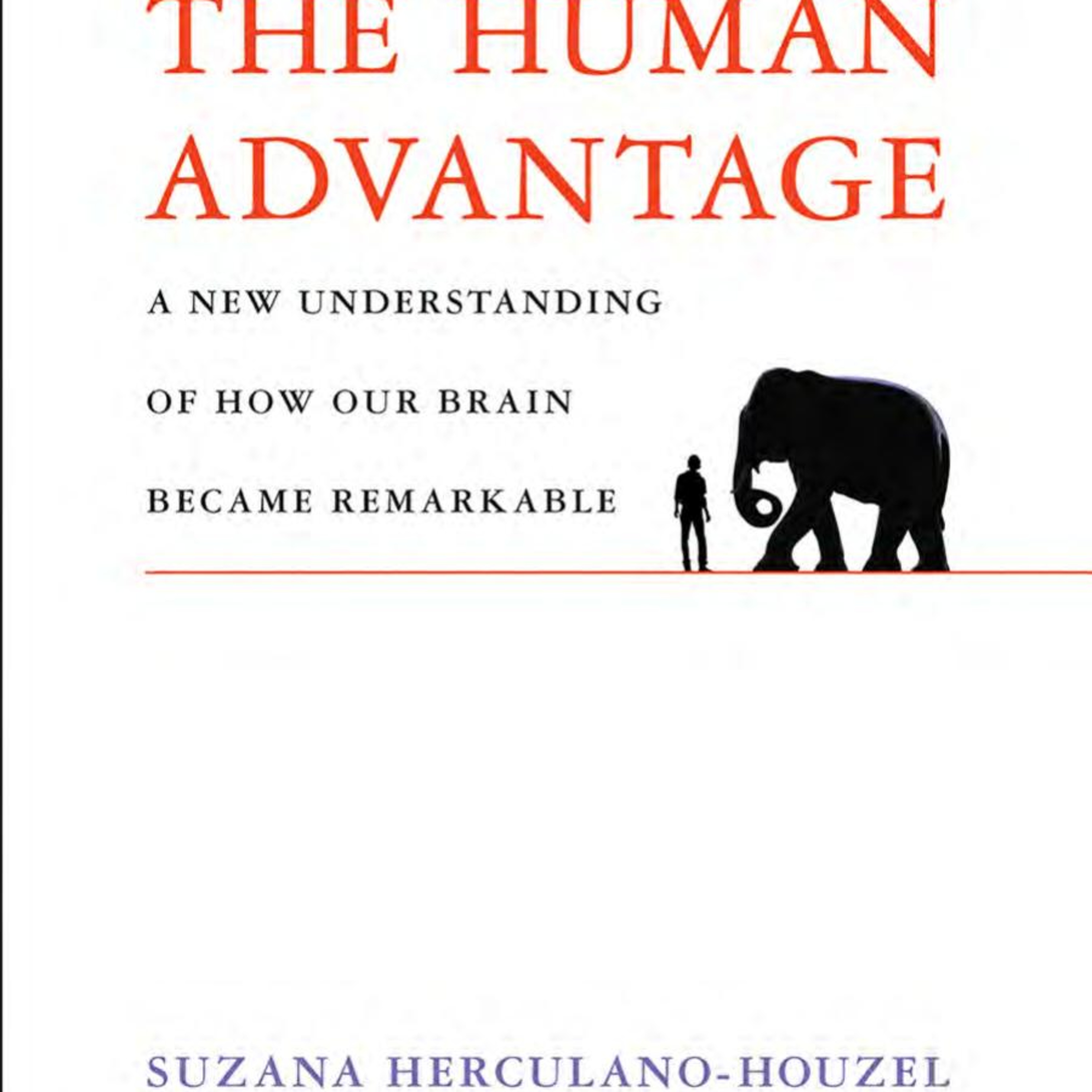 The Human Advantage: A New Understanding of How Our Brain Became Remarkable — Why Human Intelligence Is Not an Exception episode artwork