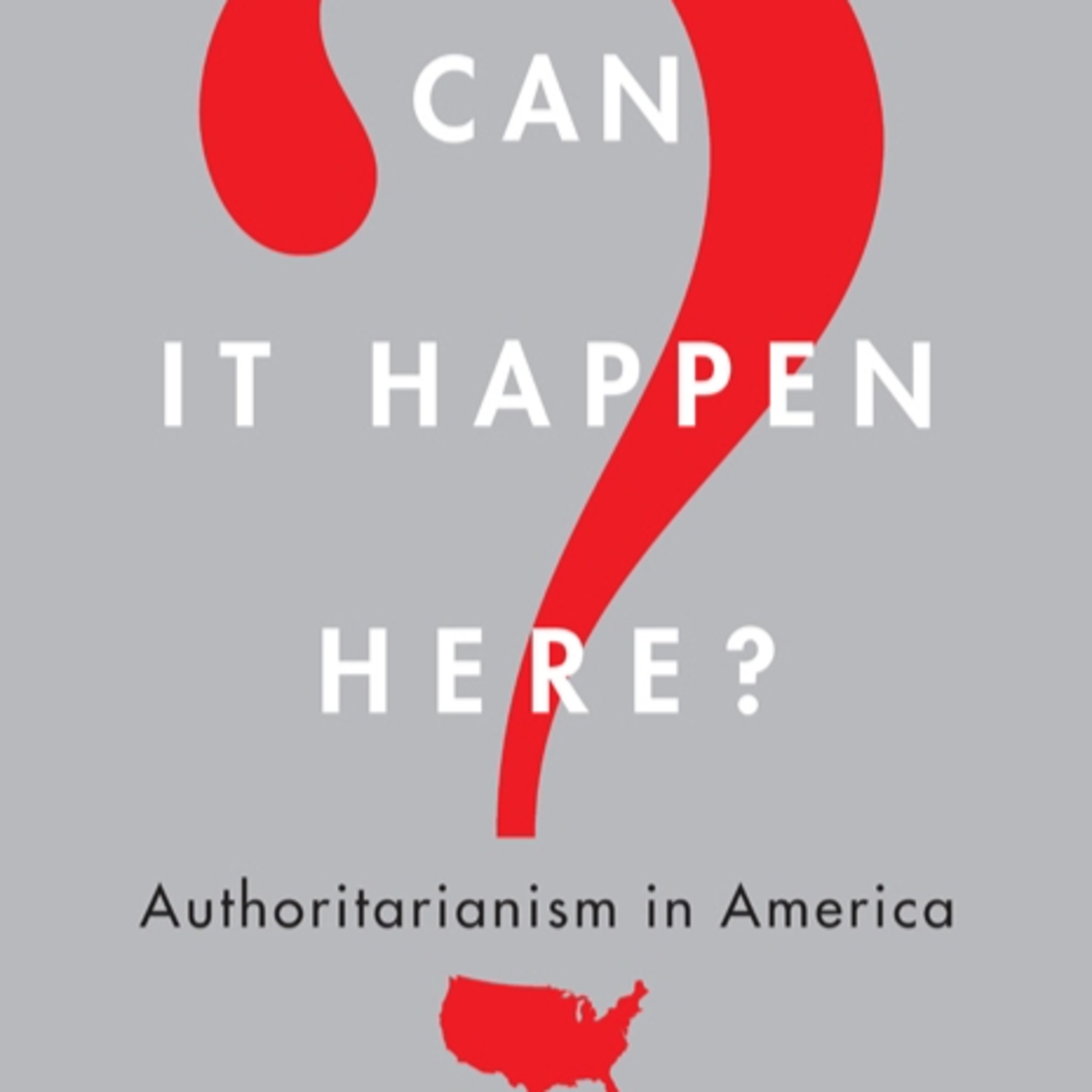 Can It Happen Here?: Authoritarianism in America — How Democracies Rot episode artwork