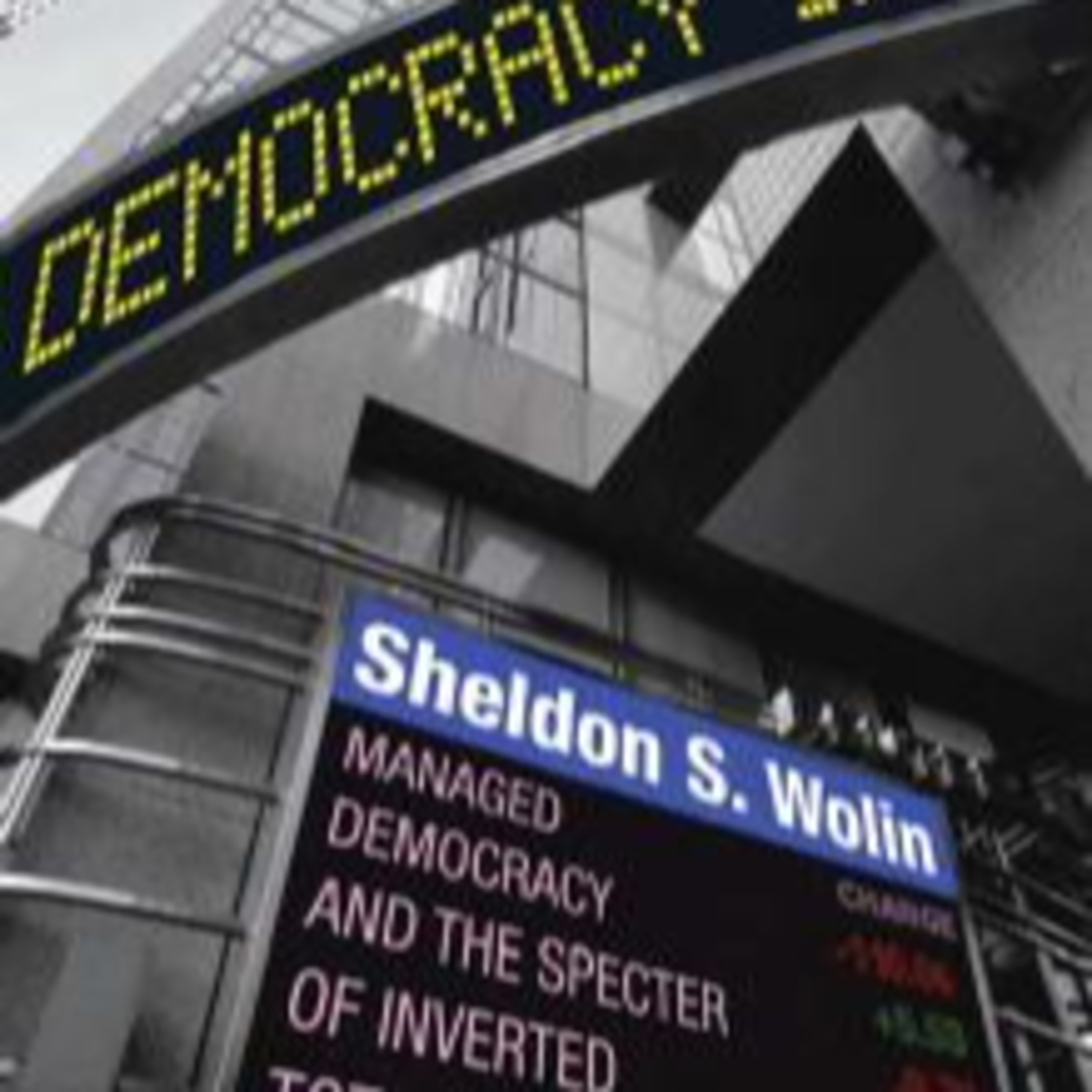 Democracy Incorporated: Managed Democracy and the Specter of Inverted Totalitarianism — Why participation no longer transfers power episode artwork