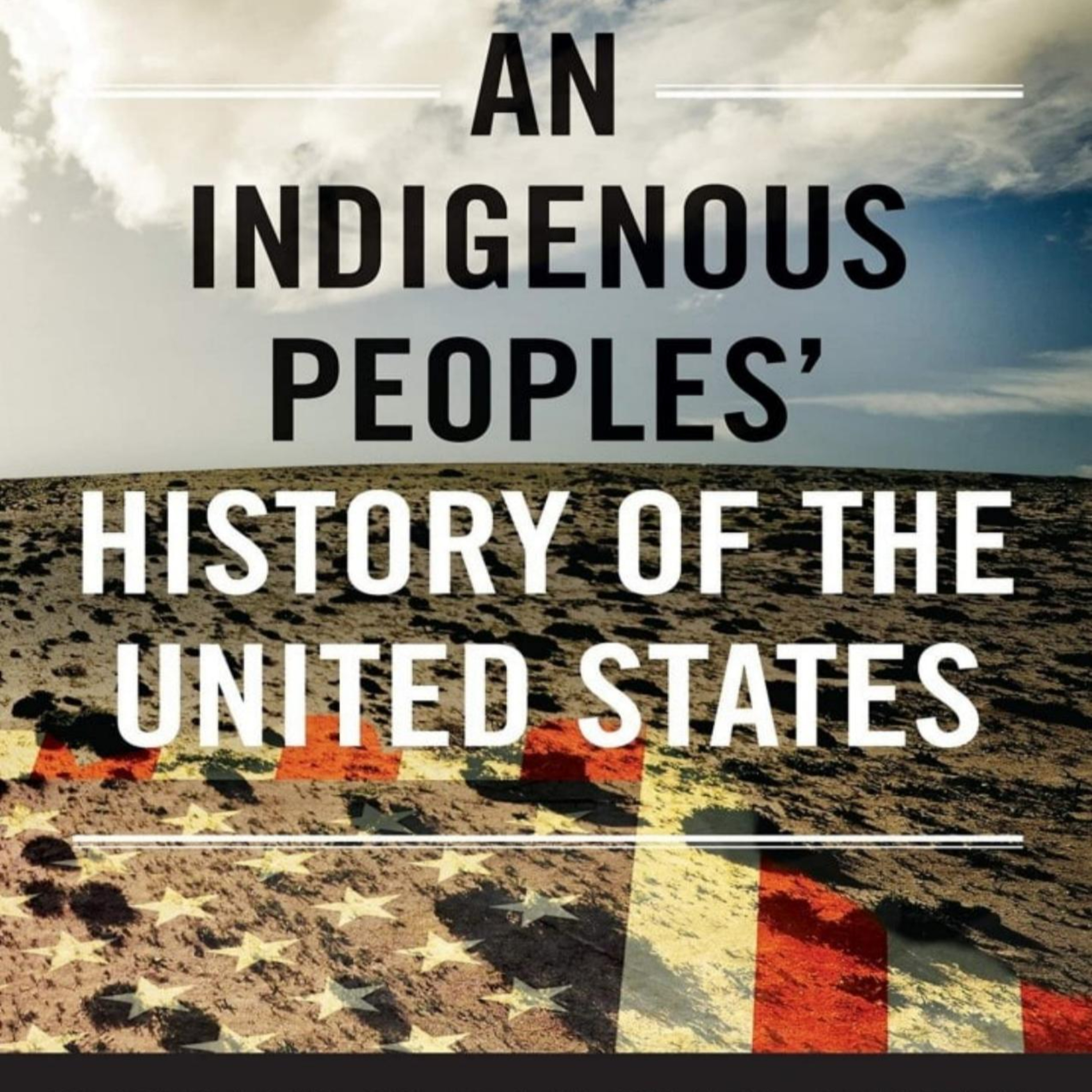 An Indigenous Peoples’ History of the United States — The system behind land and erasure episode artwork