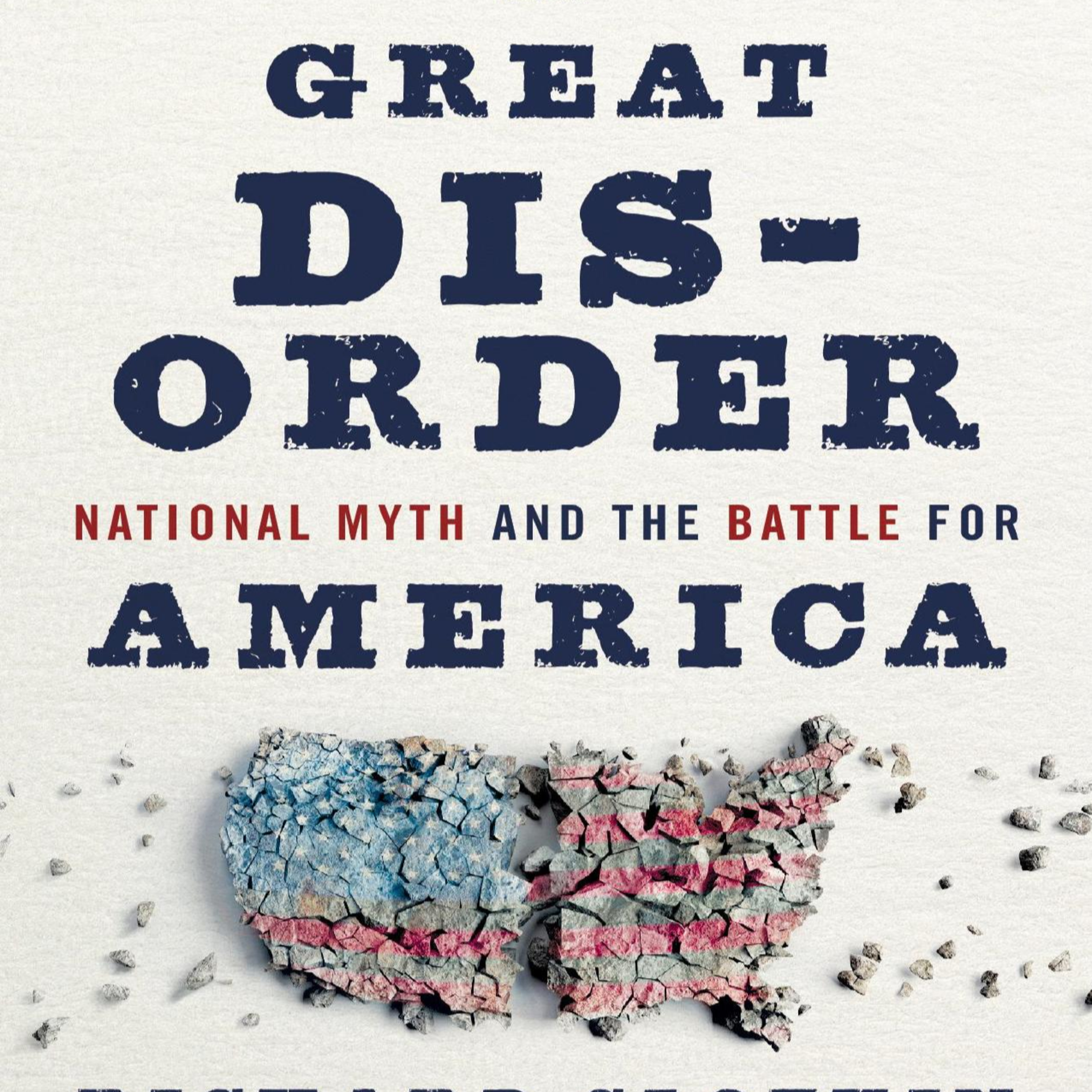 A Great Disorder: National Myth and the Battle for America — The Myths Dividing America episode artwork
