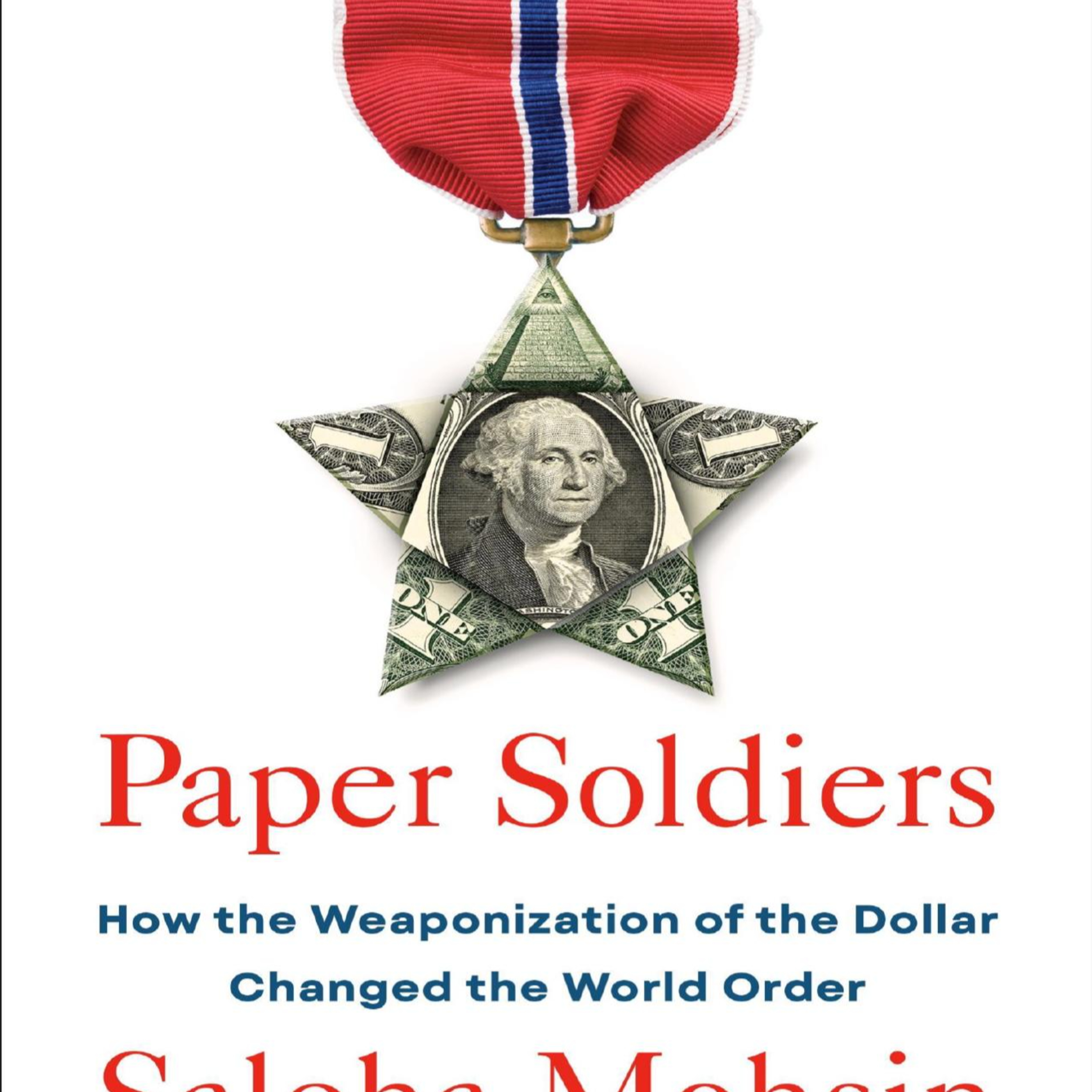 Paper Soldiers: How the Weaponization of the Dollar Changed the World Order — Trust as Power episode artwork