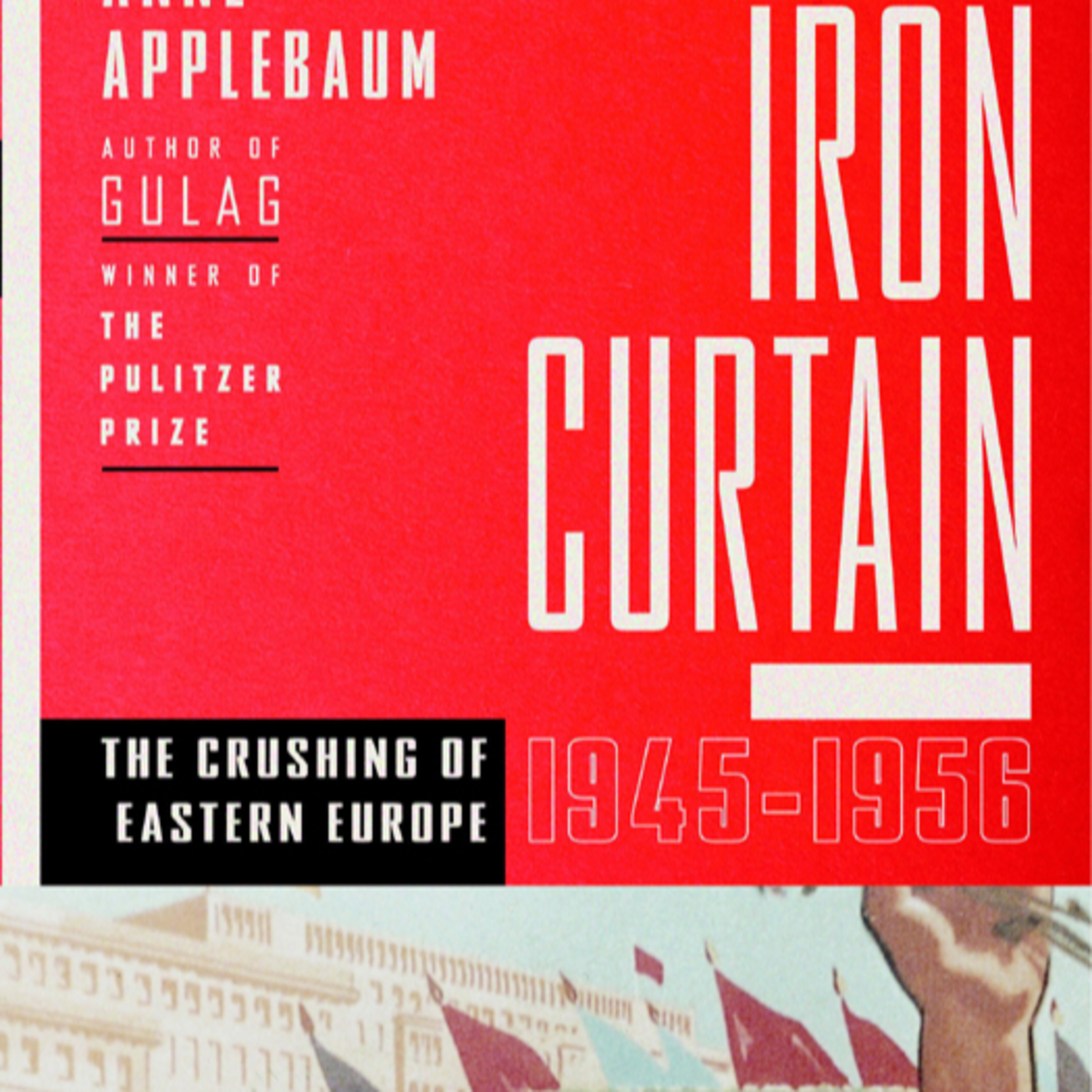 Iron Curtain: The Crushing of Eastern Europe, 1944–1956 — How States Erase Civil Society episode artwork