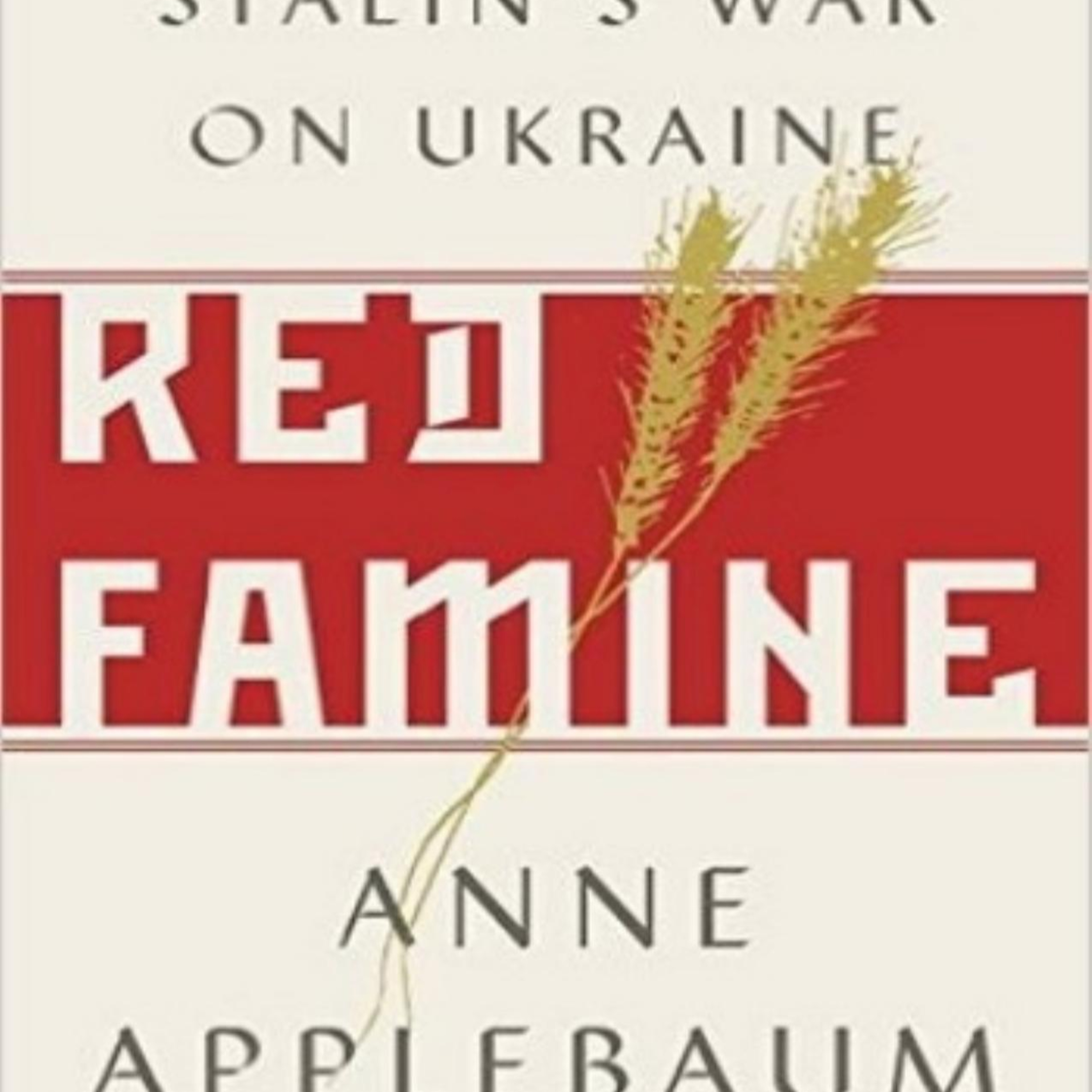 Red Famine: Stalin’s War on Ukraine — When Starvation Became State Design episode artwork