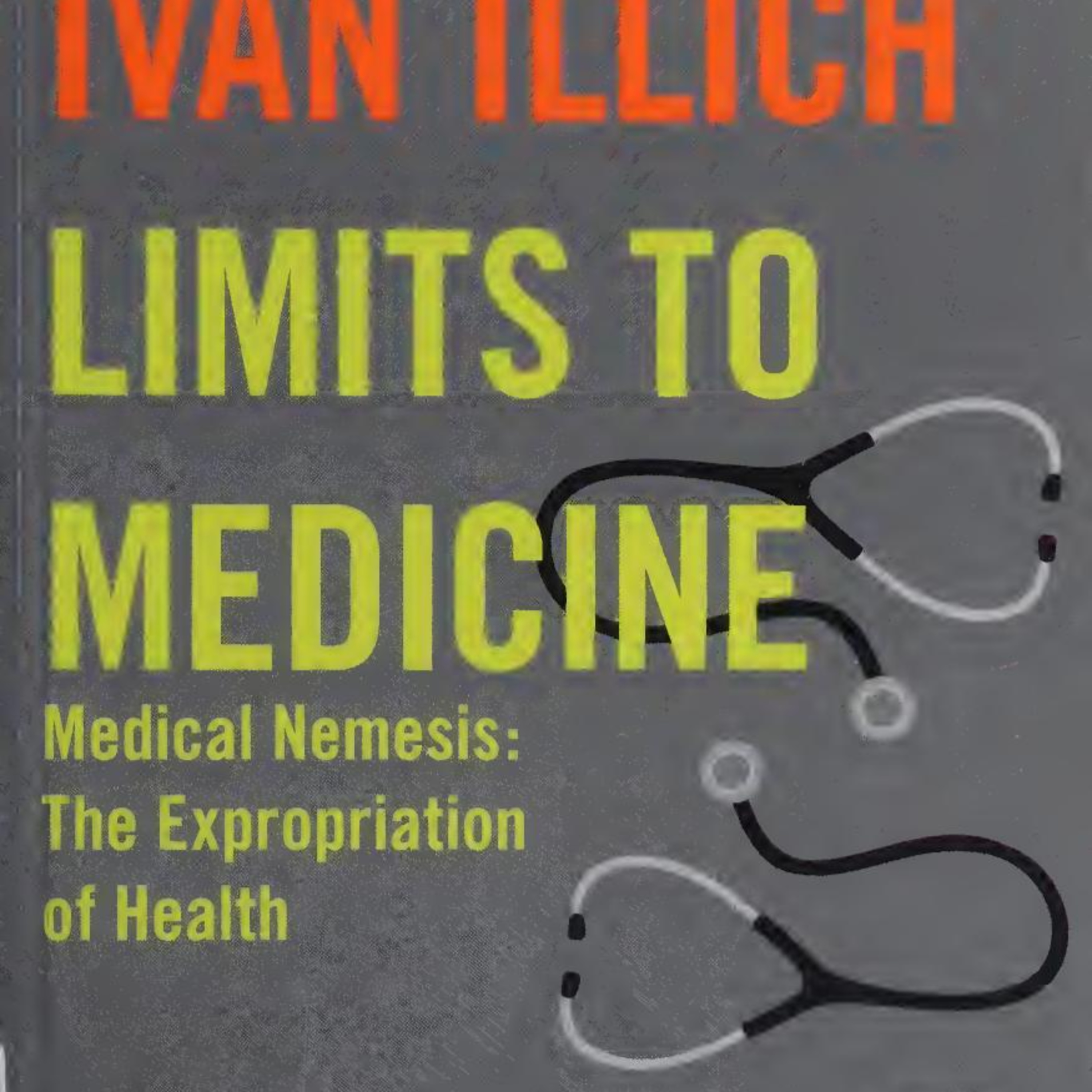 Limits to Medicine — Why More Healthcare Can Produce More Sickness episode artwork