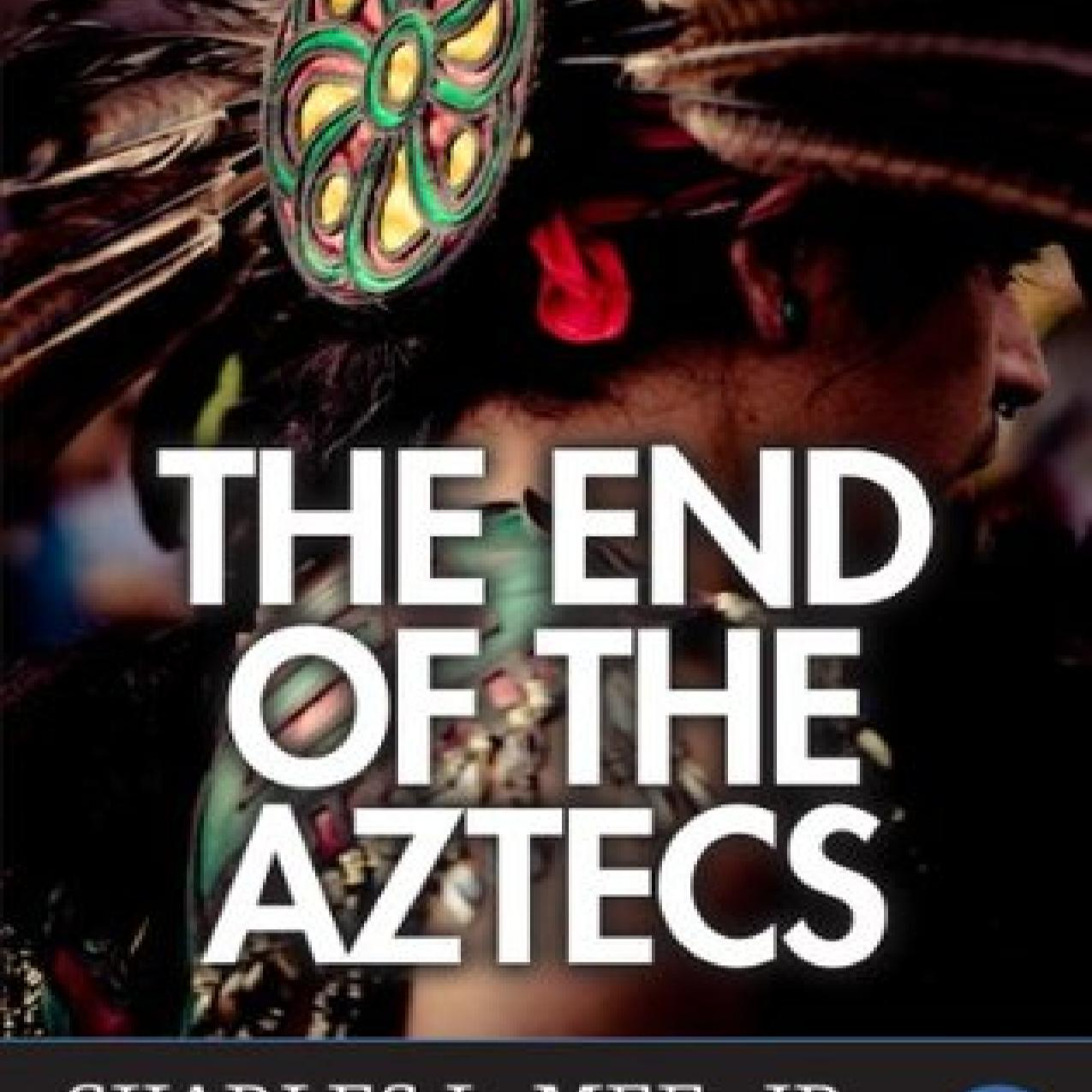 The End of the Aztecs — How Chance Breaks Empires episode artwork