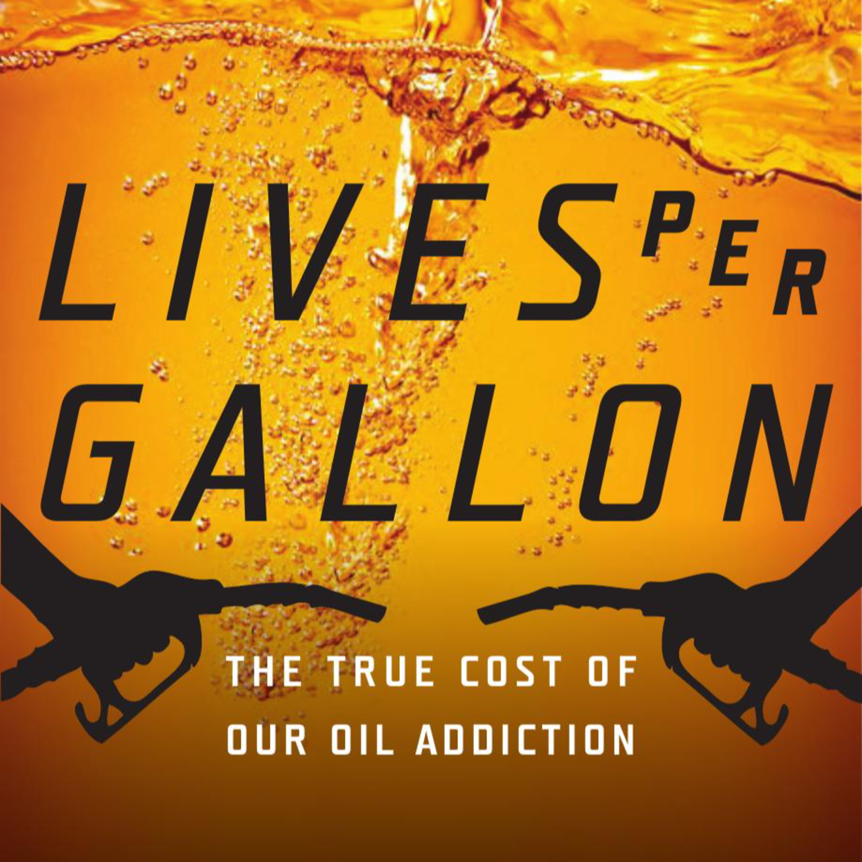 Lives Per Gallon: The True Cost of Driving — The System Behind Oil Dependence episode artwork