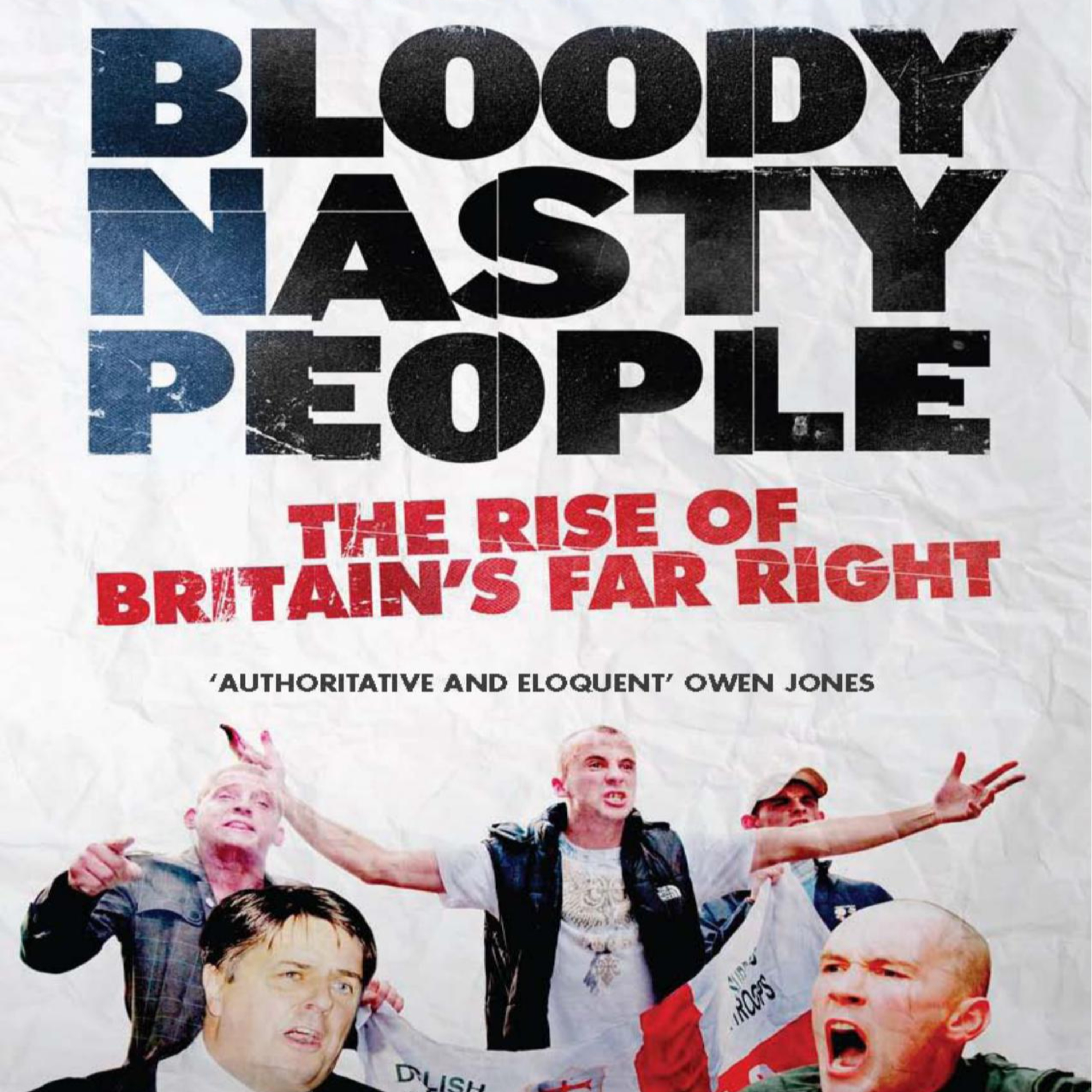 Bloody Nasty People: Britain’s Far Right and the Failure of Representation episode artwork