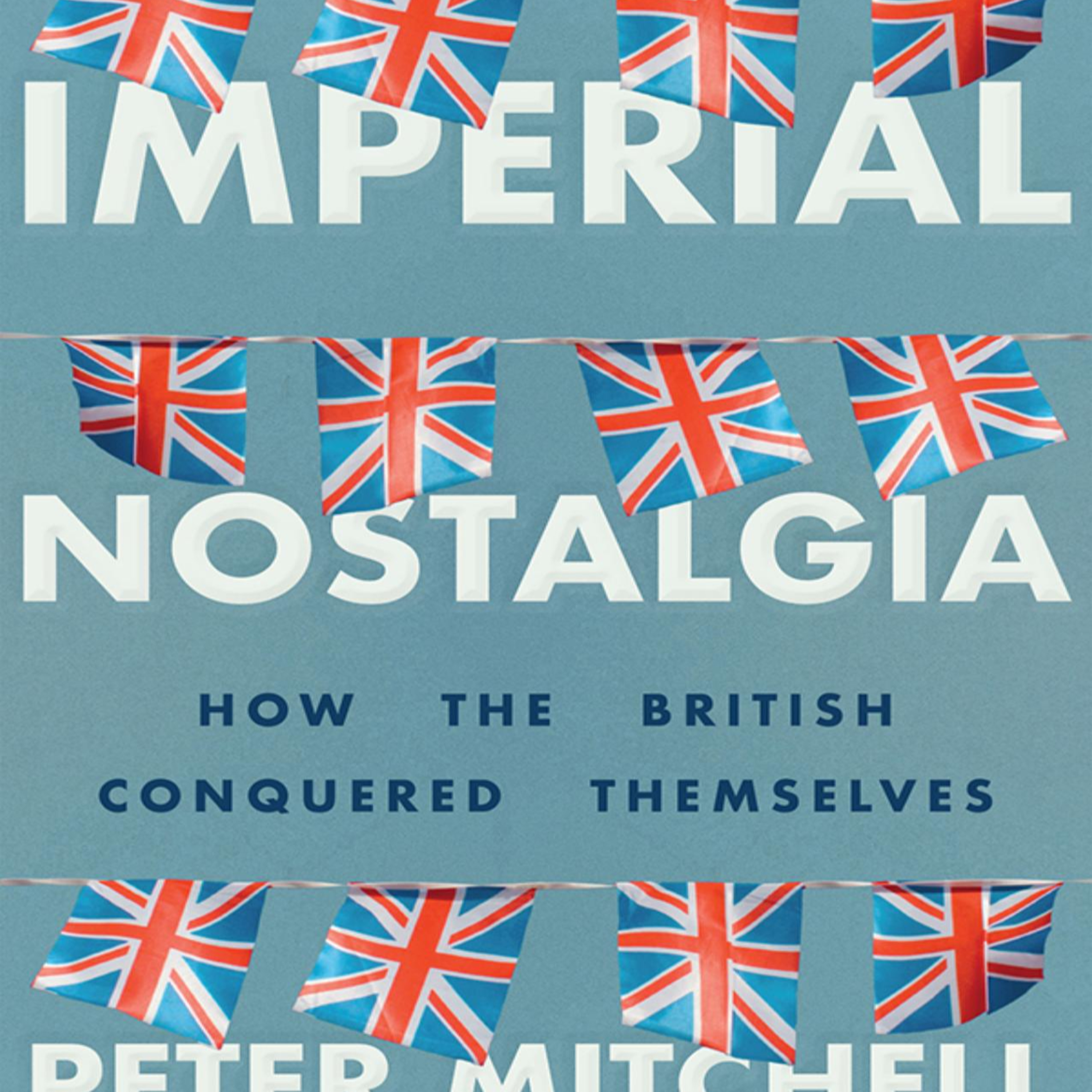Imperial Nostalgia: Empire, Memory, and the Politics of Decline episode artwork