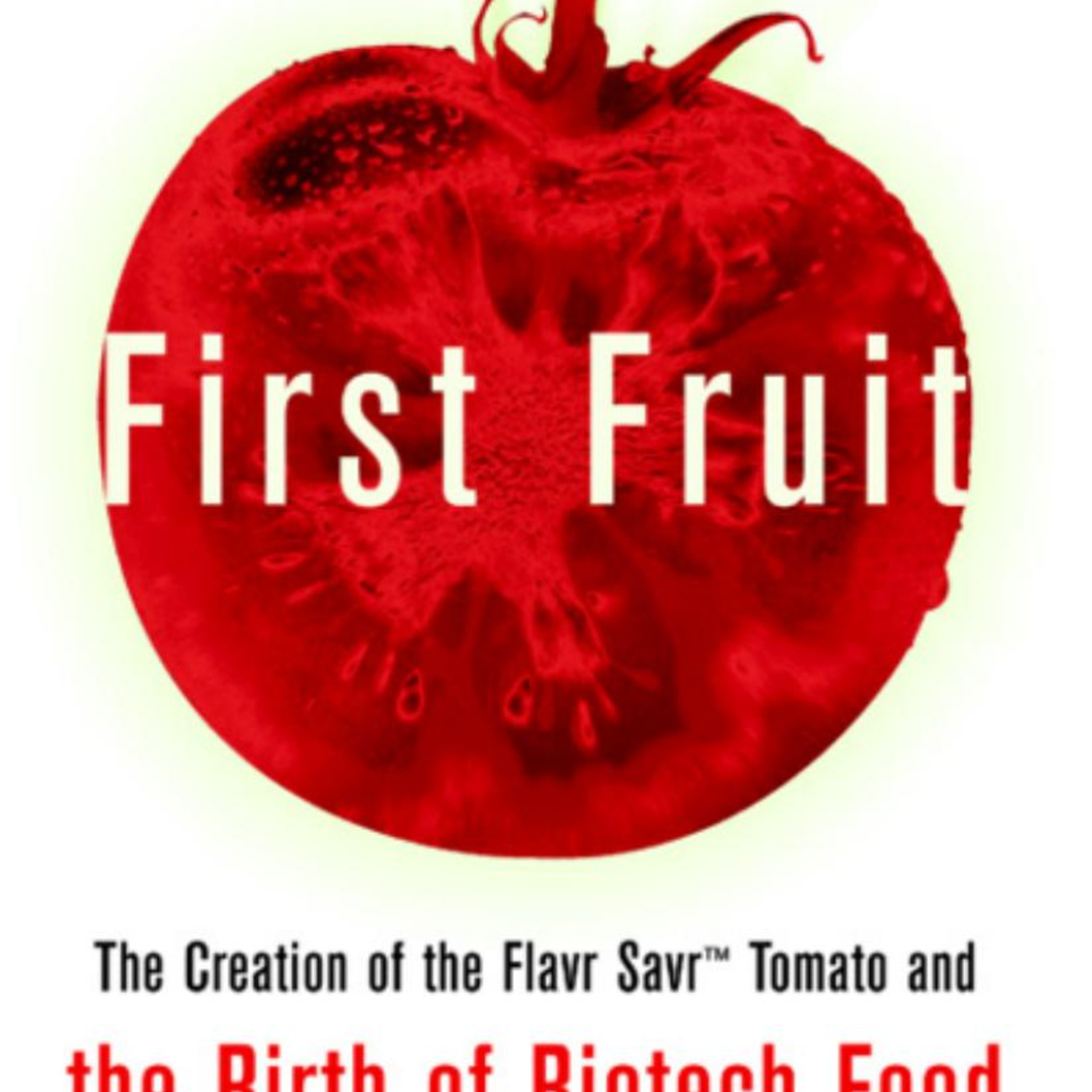 First Fruit: The GMO Tomato — Science, Markets, and Trust episode artwork