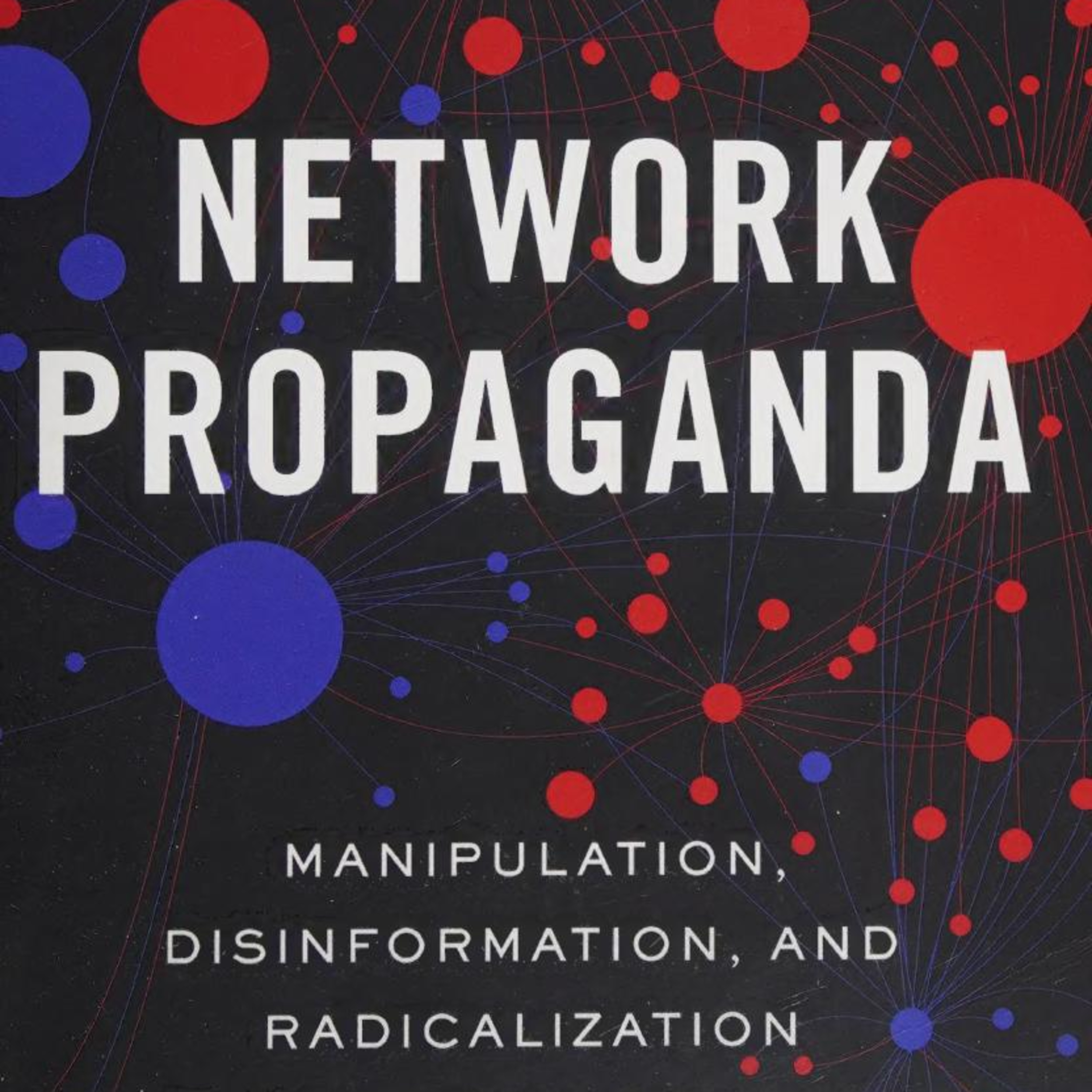 Network Propaganda: Media Systems and the Collapse of Shared Reality episode artwork