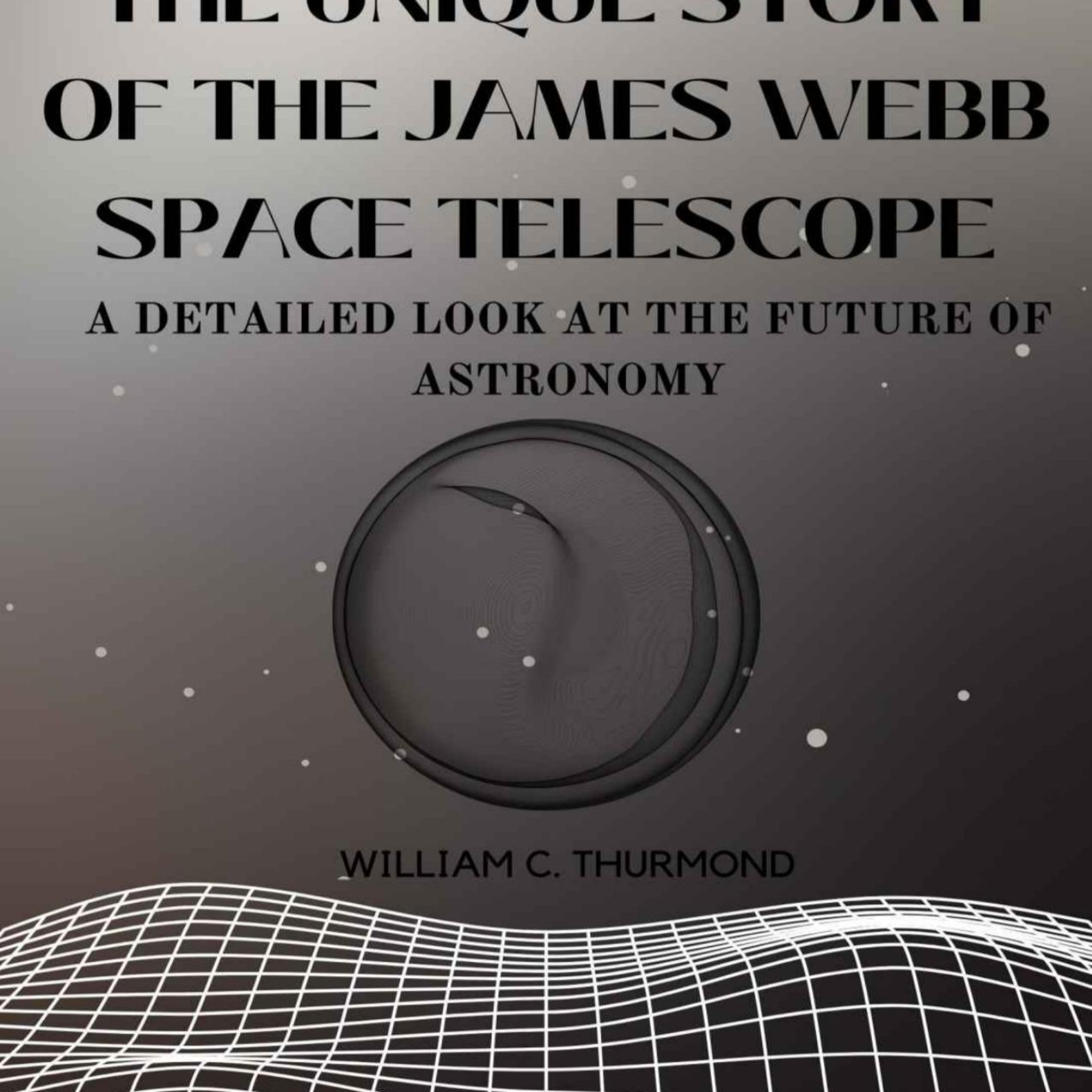 The Unique Story of the James Webb Space Telescope — Seeing Time Through Risk episode artwork