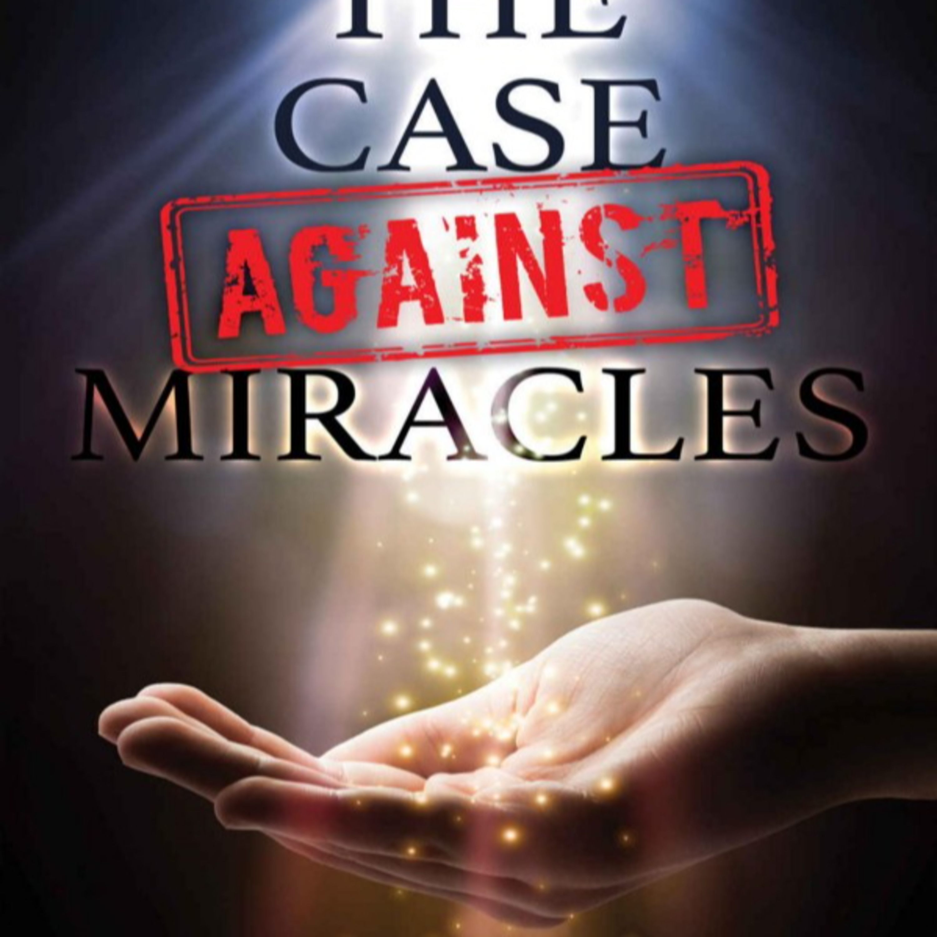 The Case Against Miracles: Why Extraordinary Claims Persist — Systems of Belief episode artwork