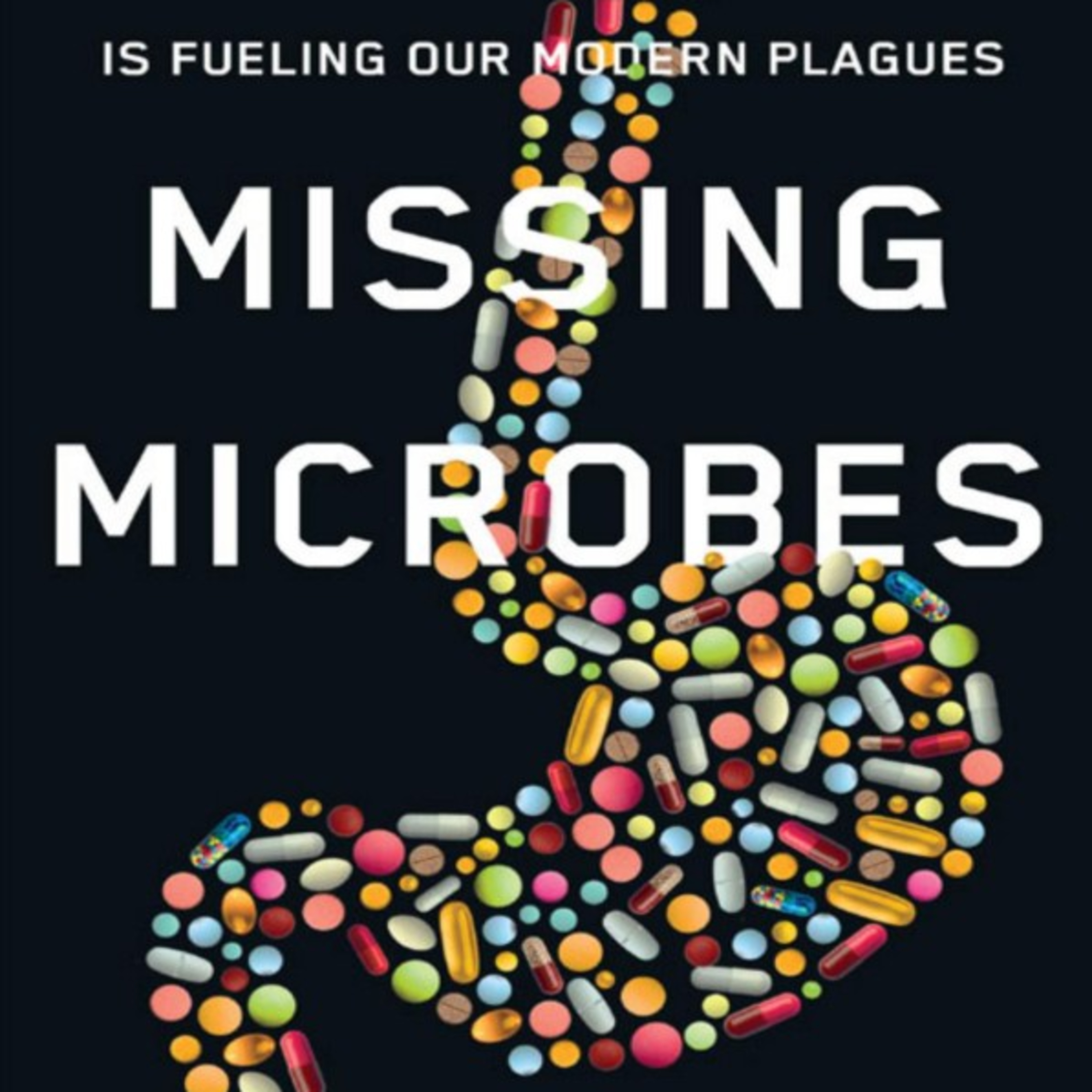 Missing Microbes: The Ecology Inside Us — How Modern Medicine Alters Human Biology episode artwork