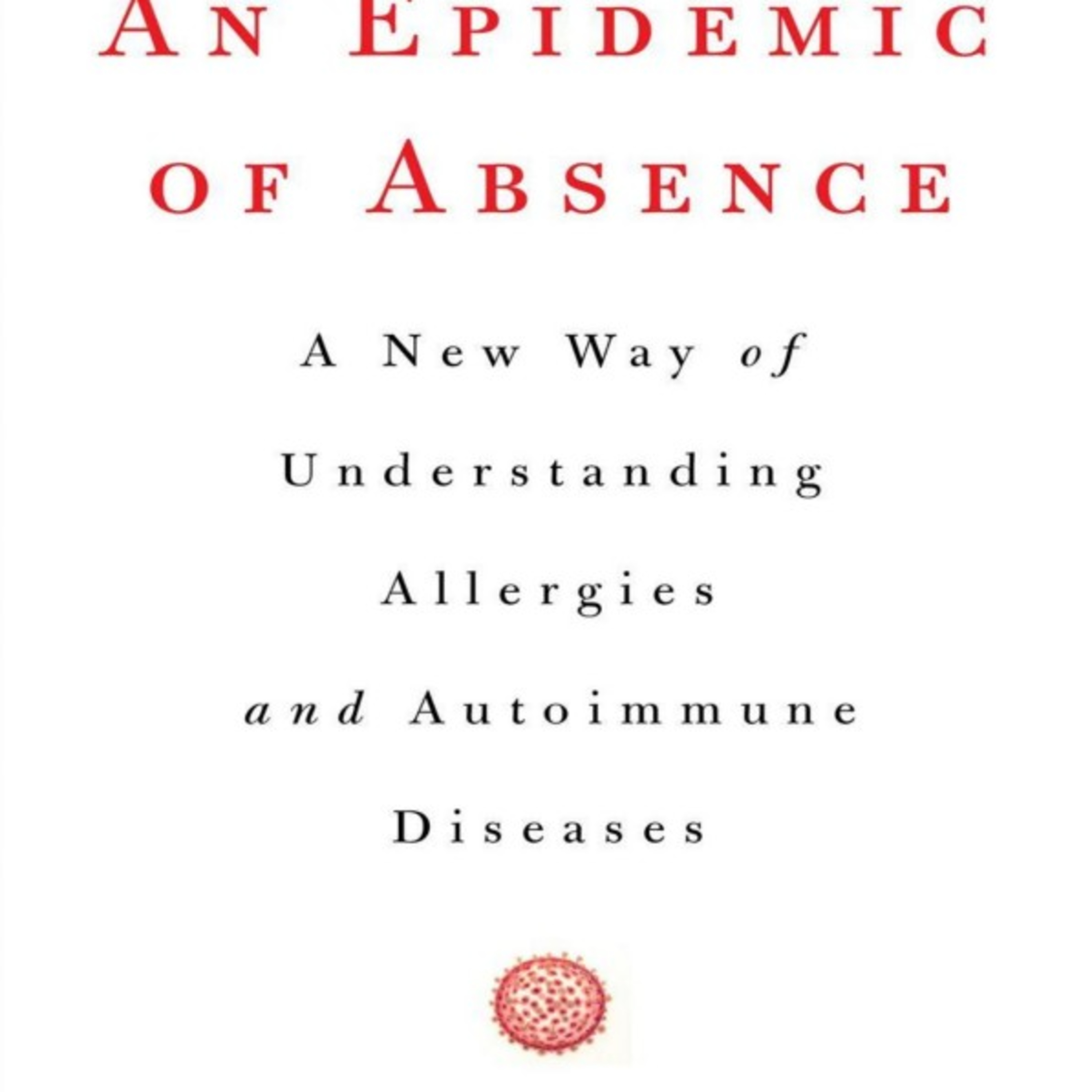 An Epidemic of Absence: The Immune Ecosystem — The Cost of Sterile Modernity episode artwork