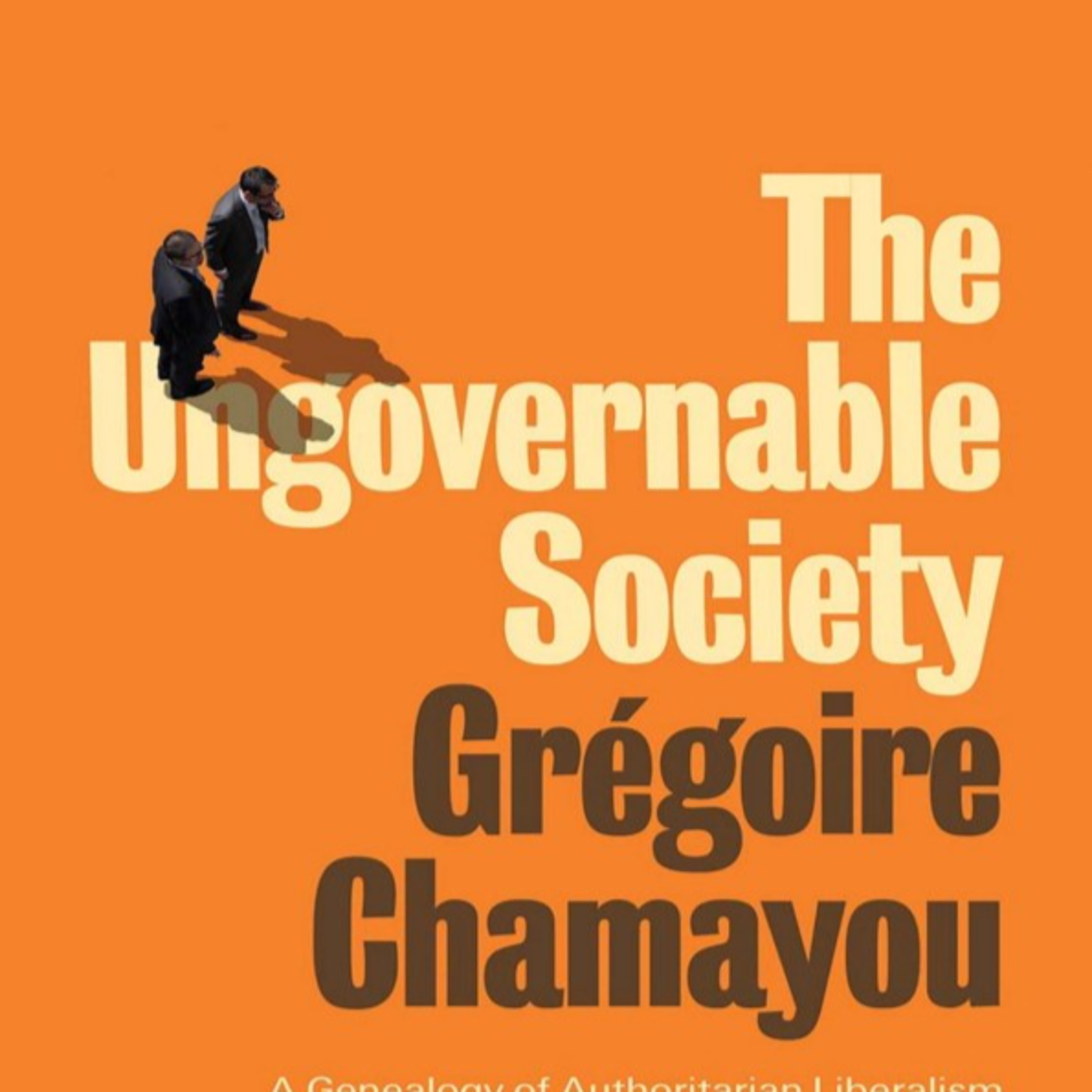 The Ungovernable Society: A Genealogy of Authoritarian Liberalism — Market Governance episode artwork