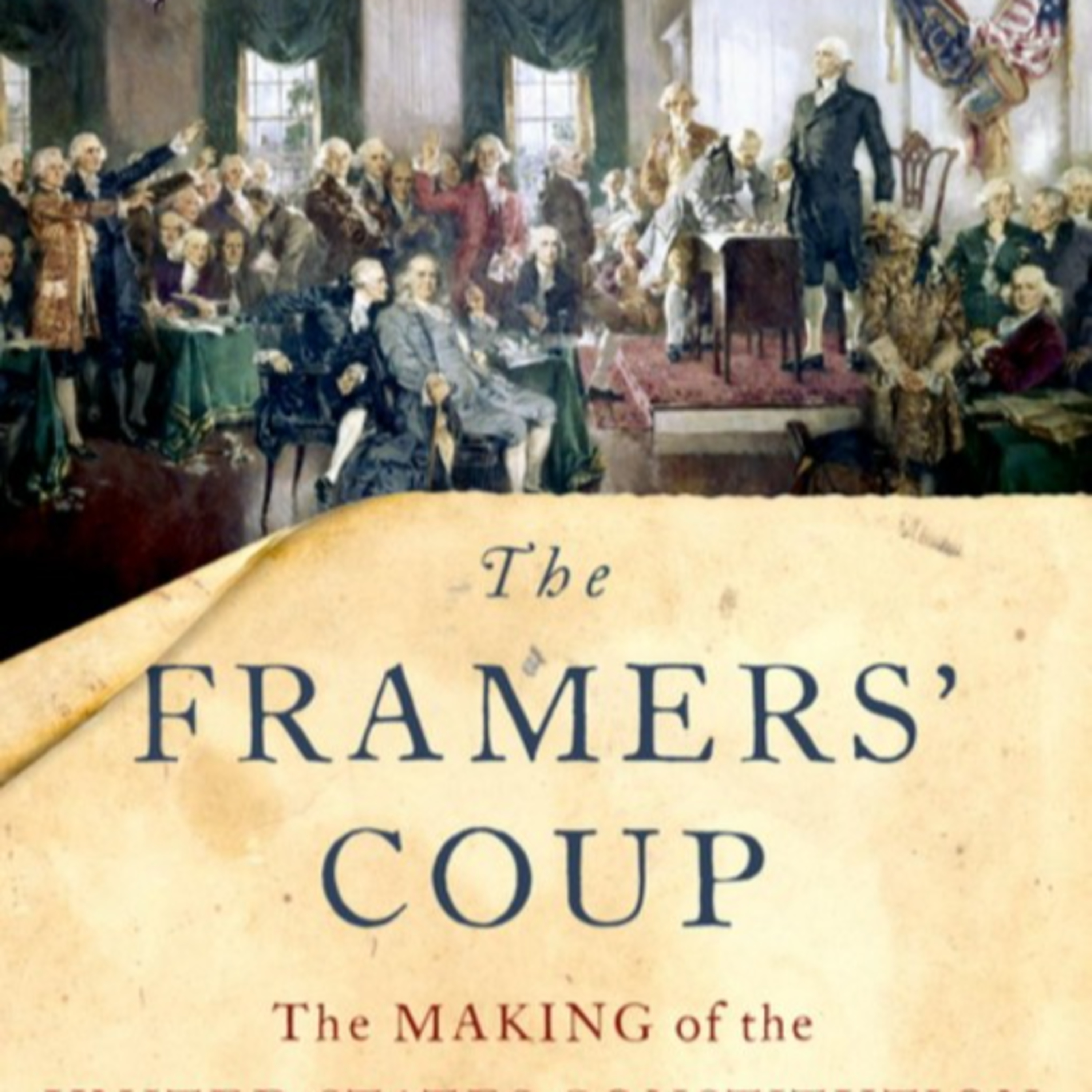 The Framers' Coup: The Making of the U.S. Constitution — Why It Was Designed to Resist Democracy episode artwork