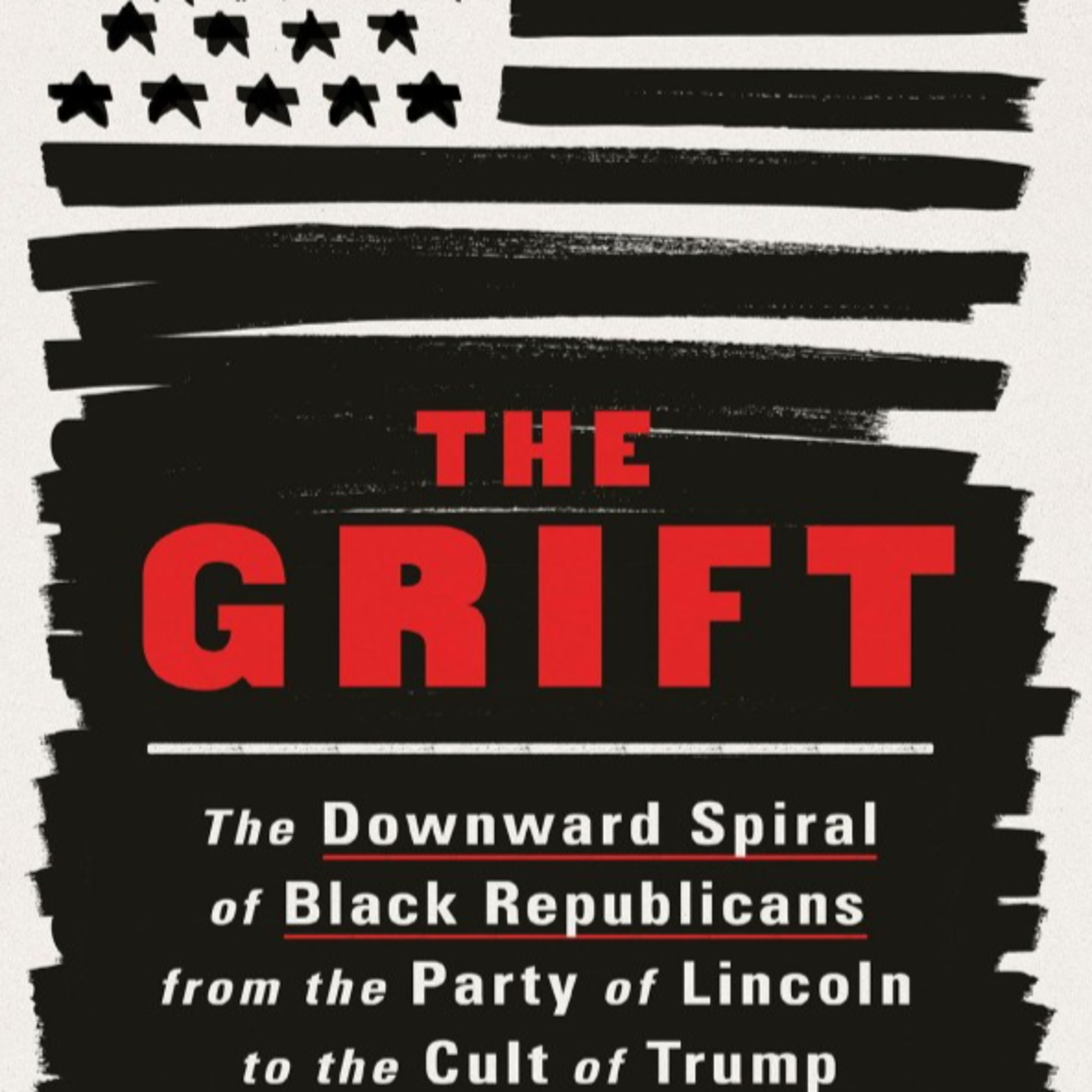The Grift: The Downward Spiral of Black Republicans from the Party of Lincoln to the Cult of Trump — The Economics of Political Legitimacy episode artwork