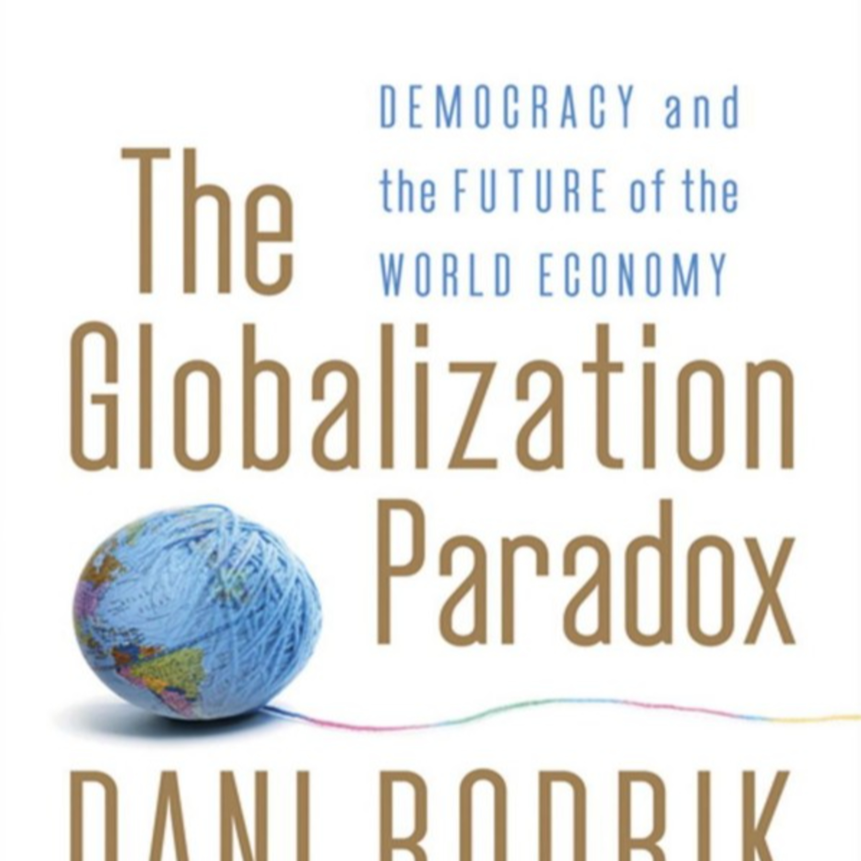 The Globalization Paradox: Why Markets Can't Exist Without Governments episode artwork