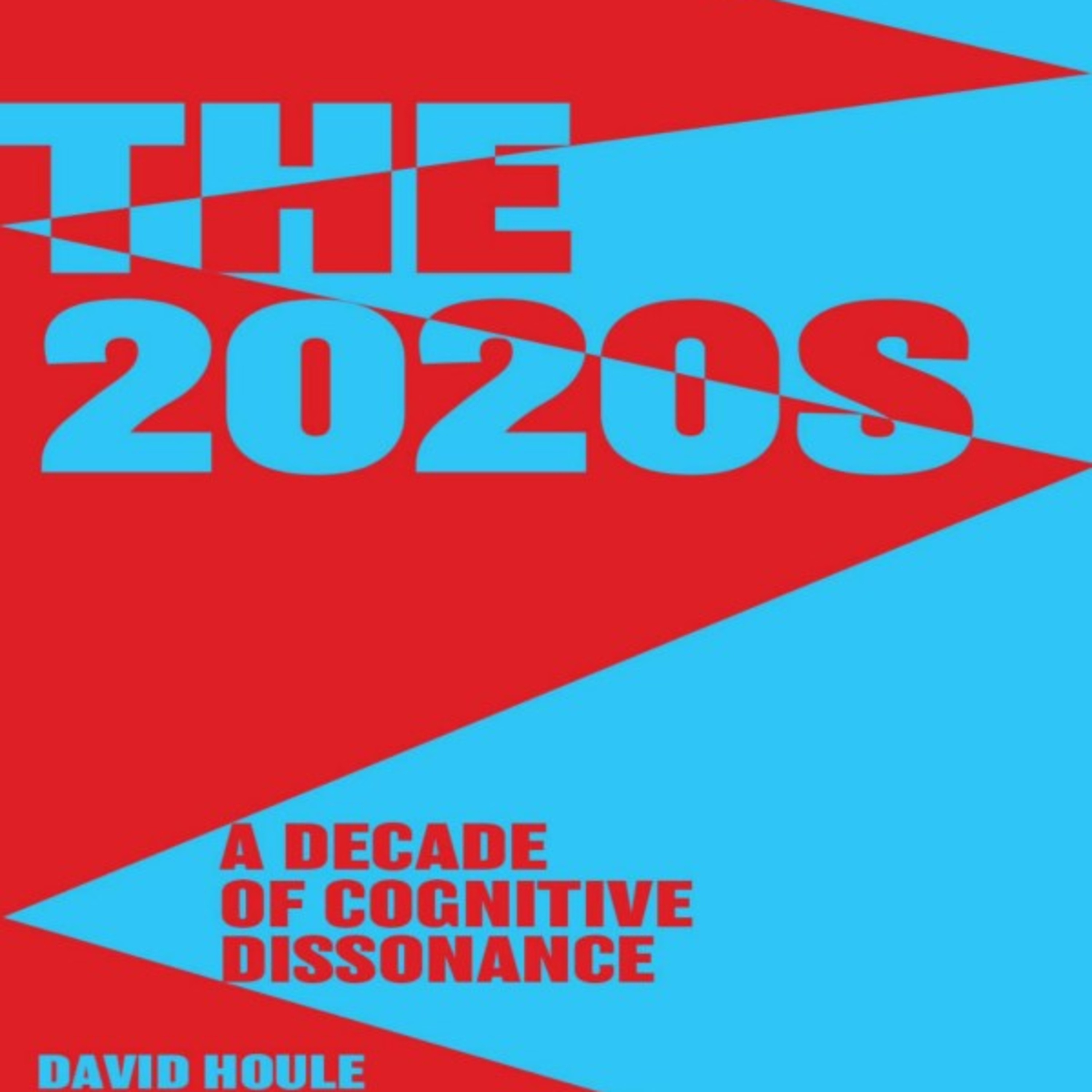 The 2020s: A Decade of Cognitive Dissonance — Why Everything Feels Like It's Changing at Once episode artwork