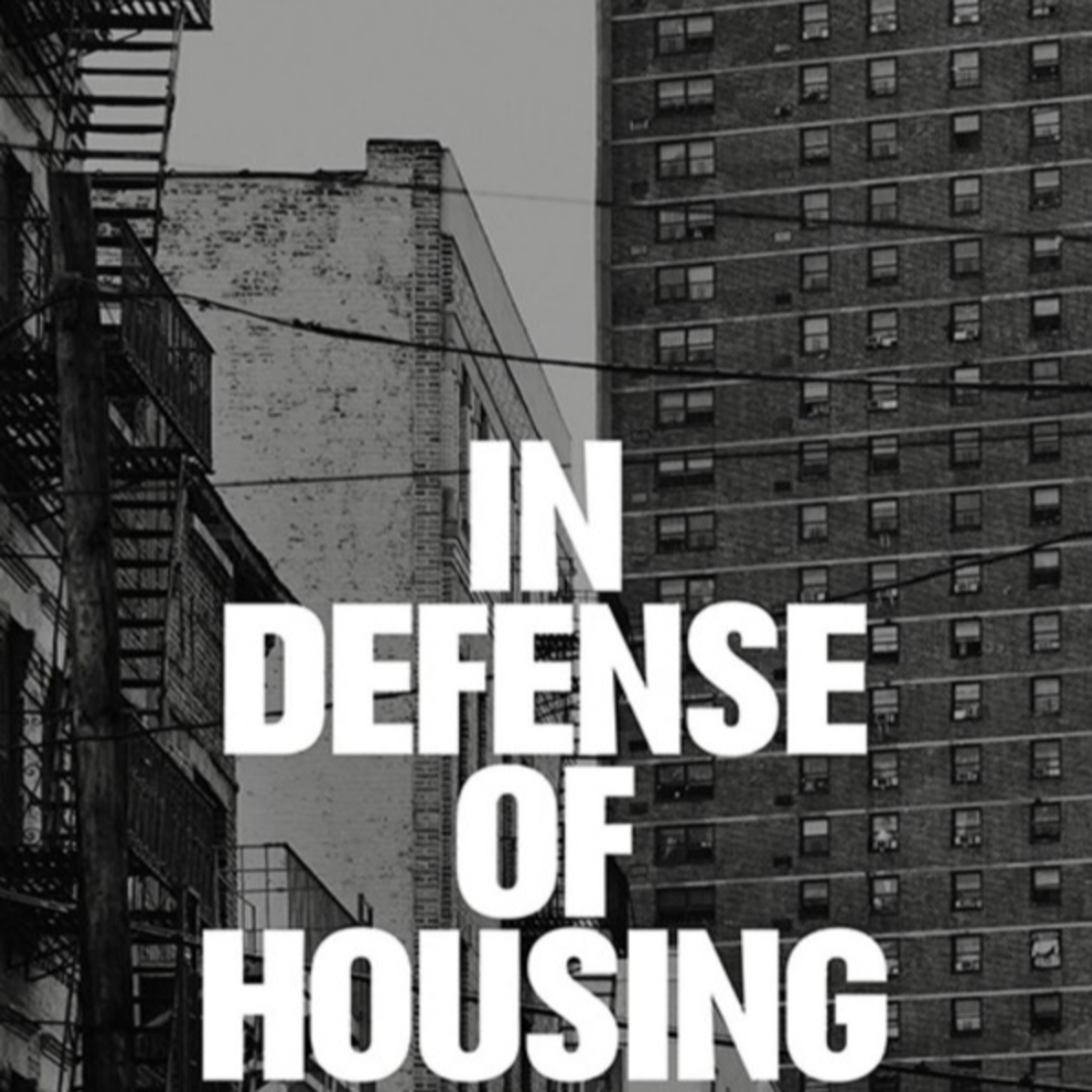 In Defense of Housing — The Hidden System Turning Homes into Financial Assets episode artwork