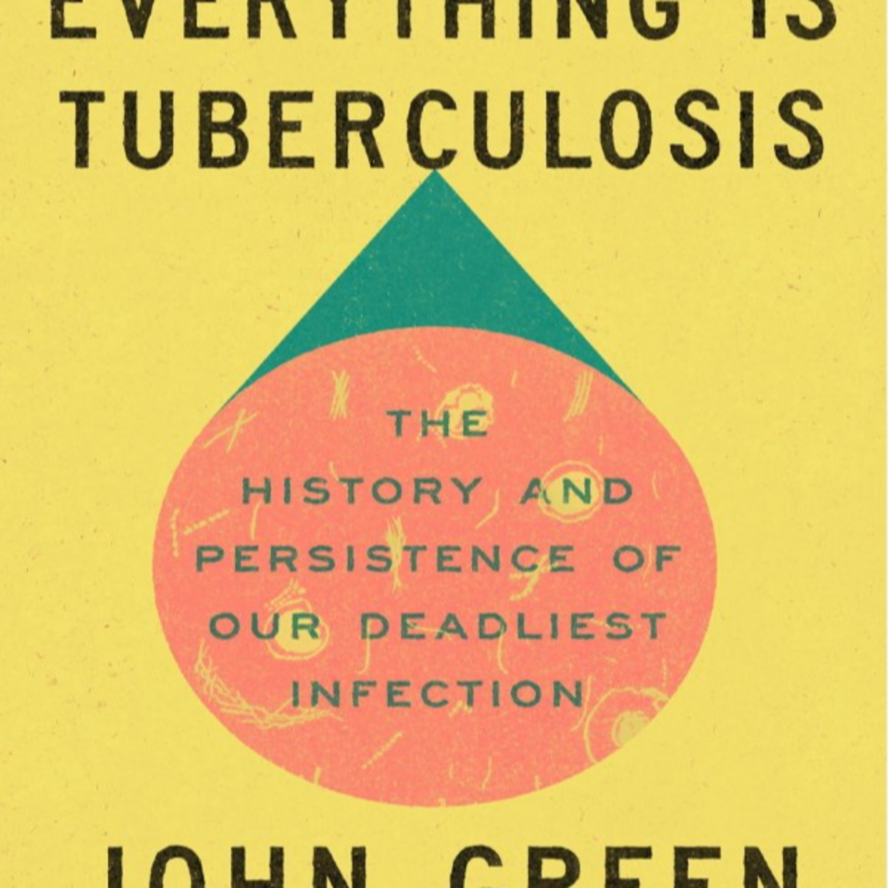 Everything Is Tuberculosis — Why a Curable Disease Still Kills Millions | John Green episode artwork