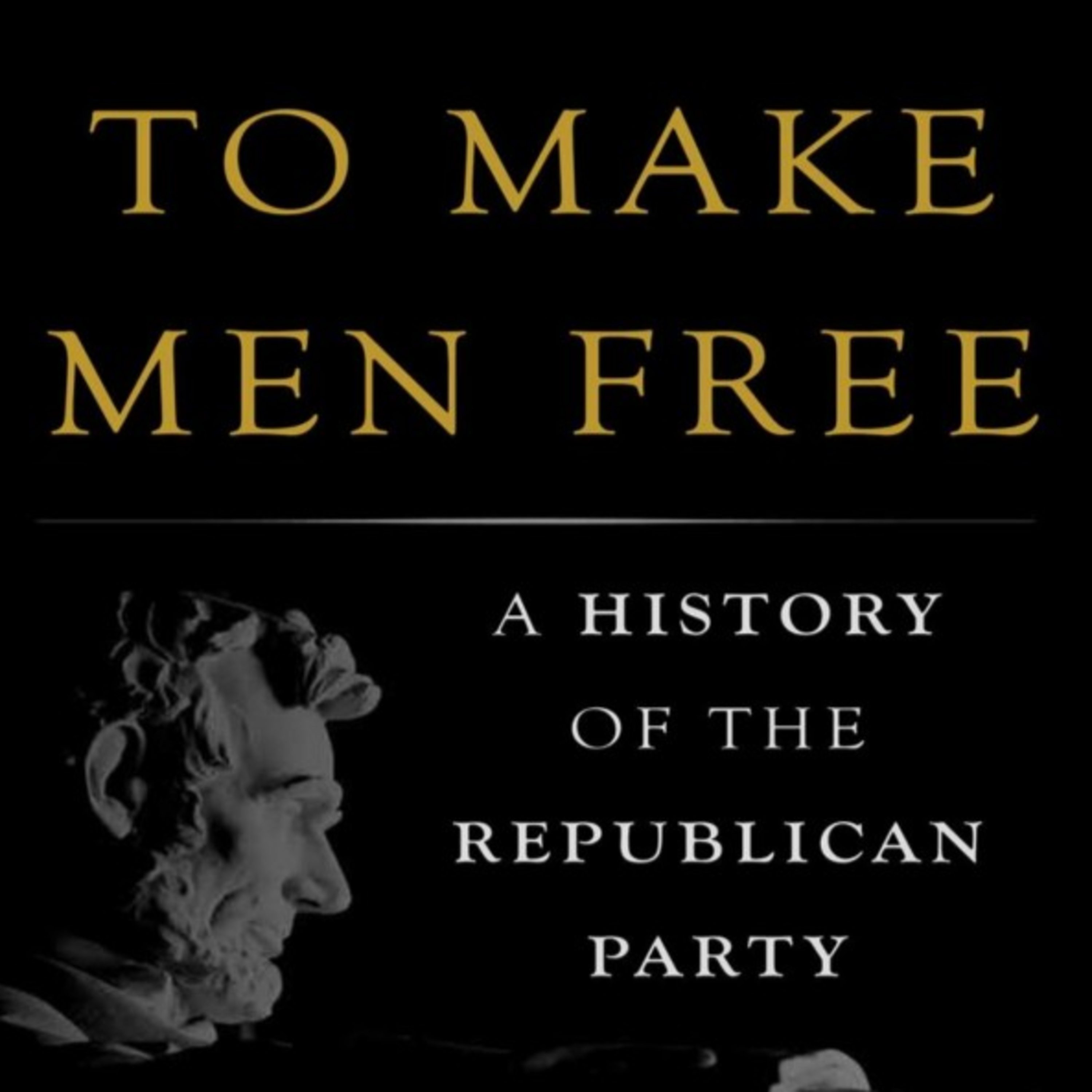 To Make Men Free by Heather Cox Richardson | Why Political Parties Keep Changing episode artwork