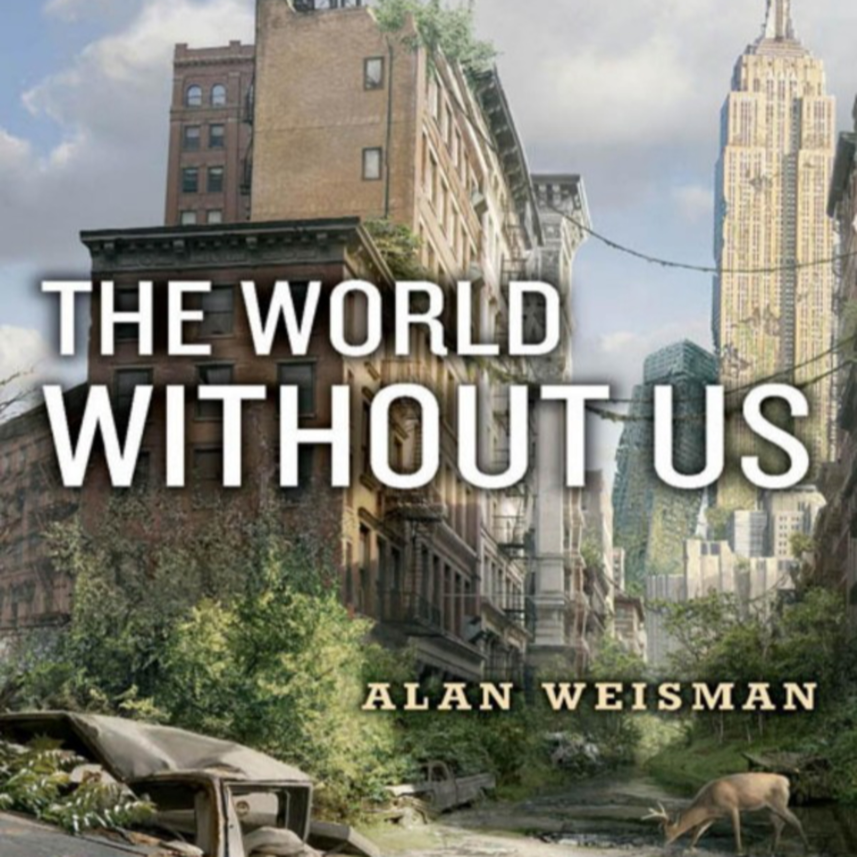 The World Without Us: Why Civilization Depends on Constant Maintenance episode artwork