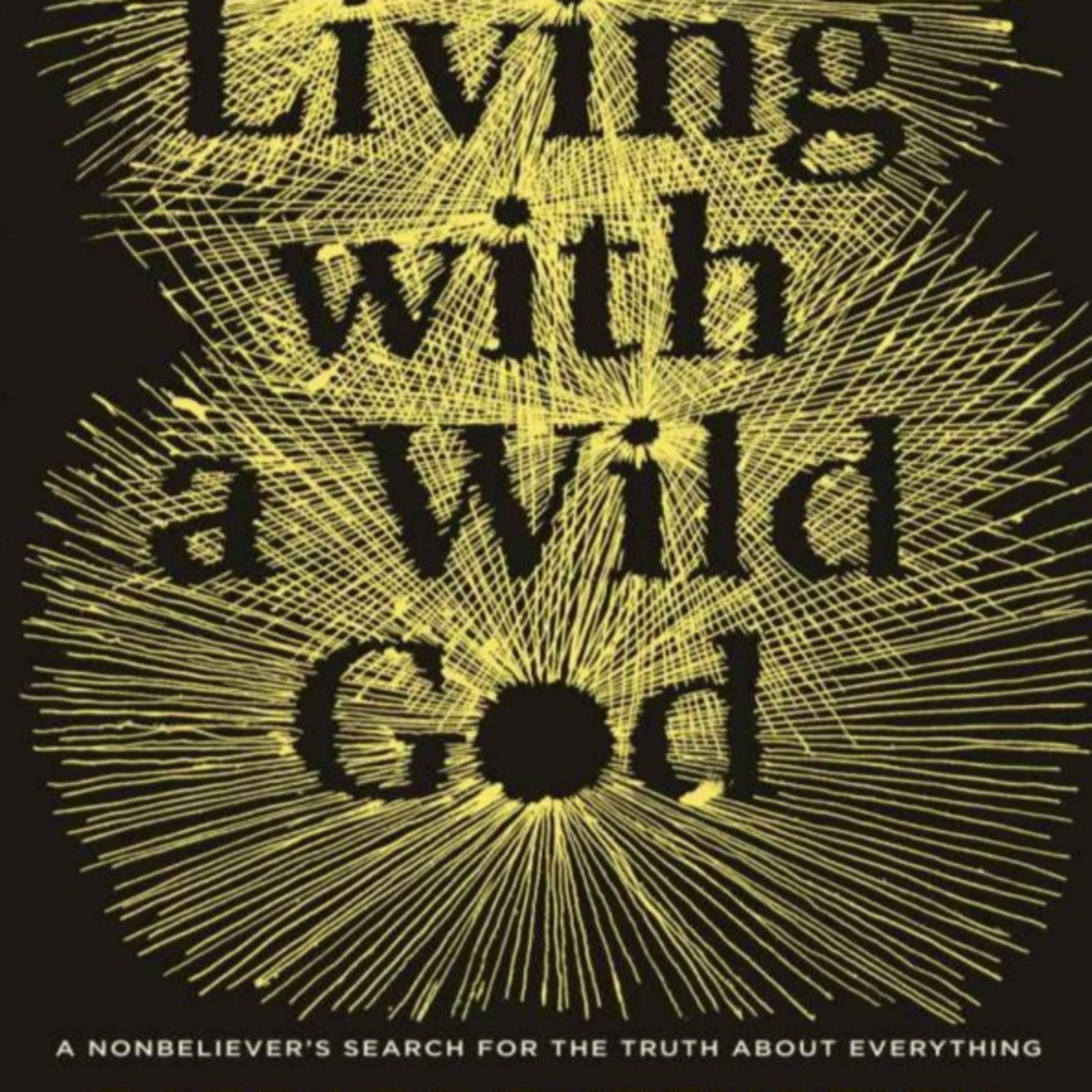 Living with a Wild God: A Nonbeliever’s Search for the Truth About Everything — Who Defines Reality? episode artwork
