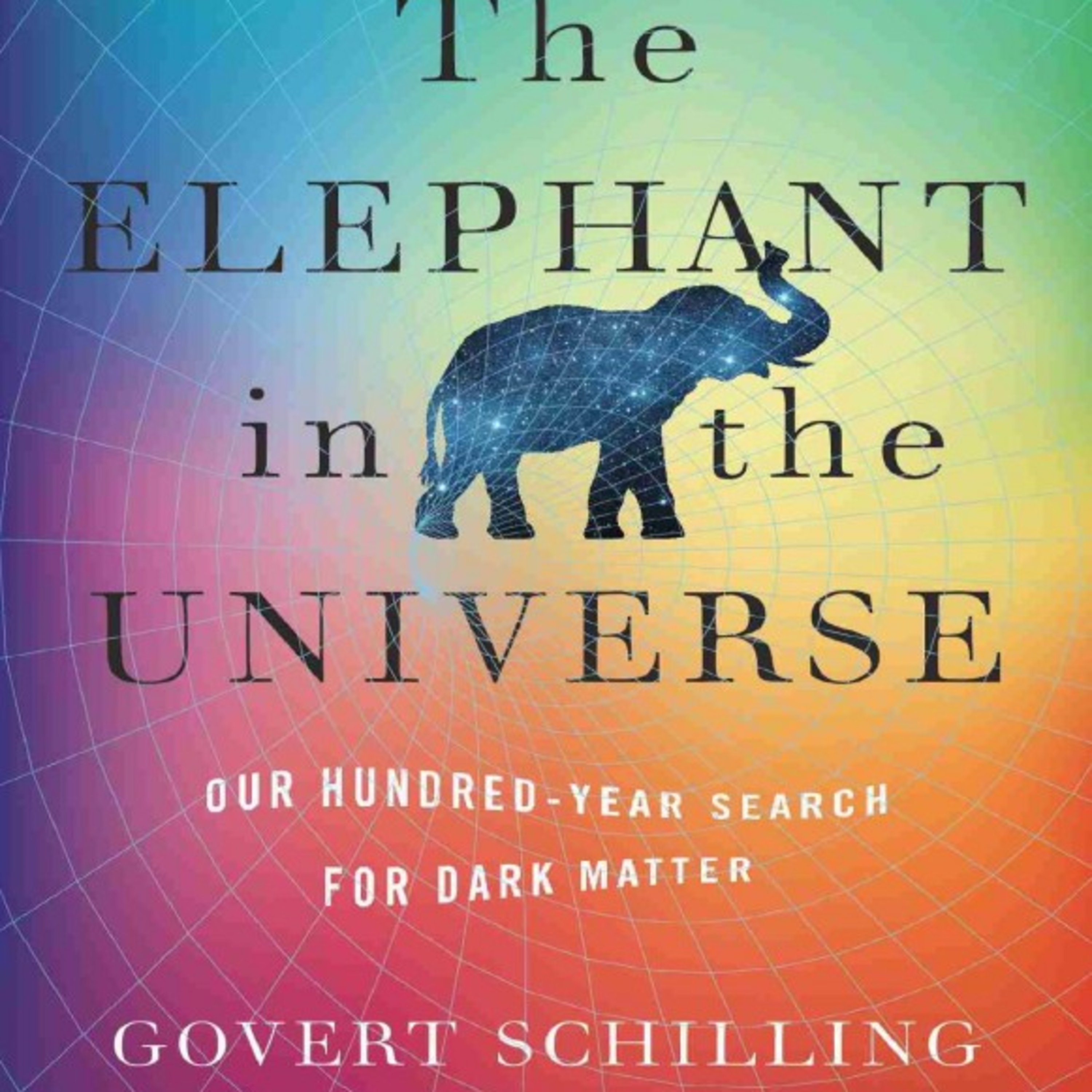 The Elephant in the Universe: Our Hundred-Year Search for Dark Matter — Seeing the Unseen episode artwork