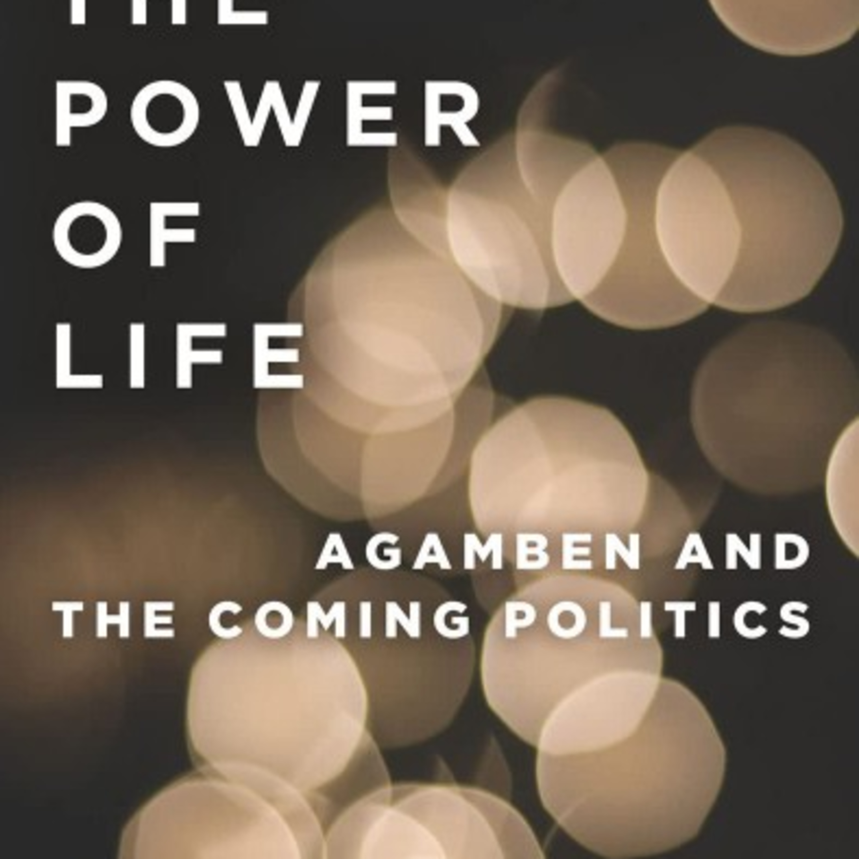 The Power of Life: Agamben and the Coming Politics — Who Gives Form to Life? episode artwork