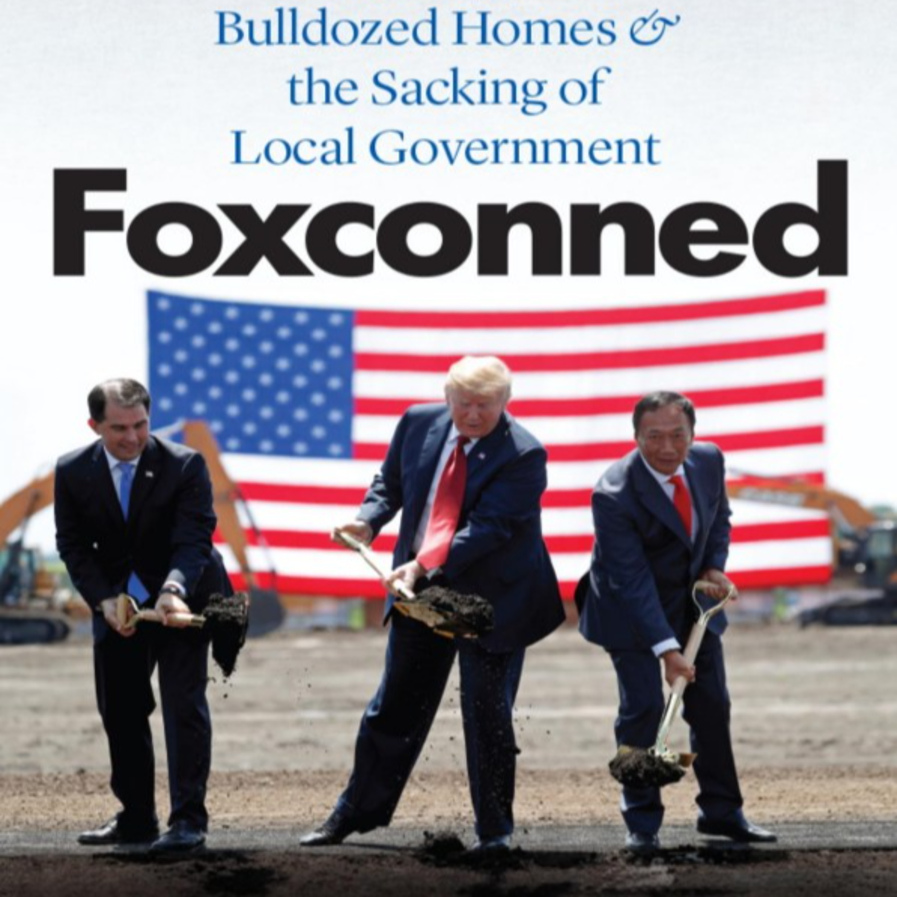 Foxconned: Imaginary Jobs, Bulldozed Homes & the Sacking of Local Government — The Subsidy Trap episode artwork