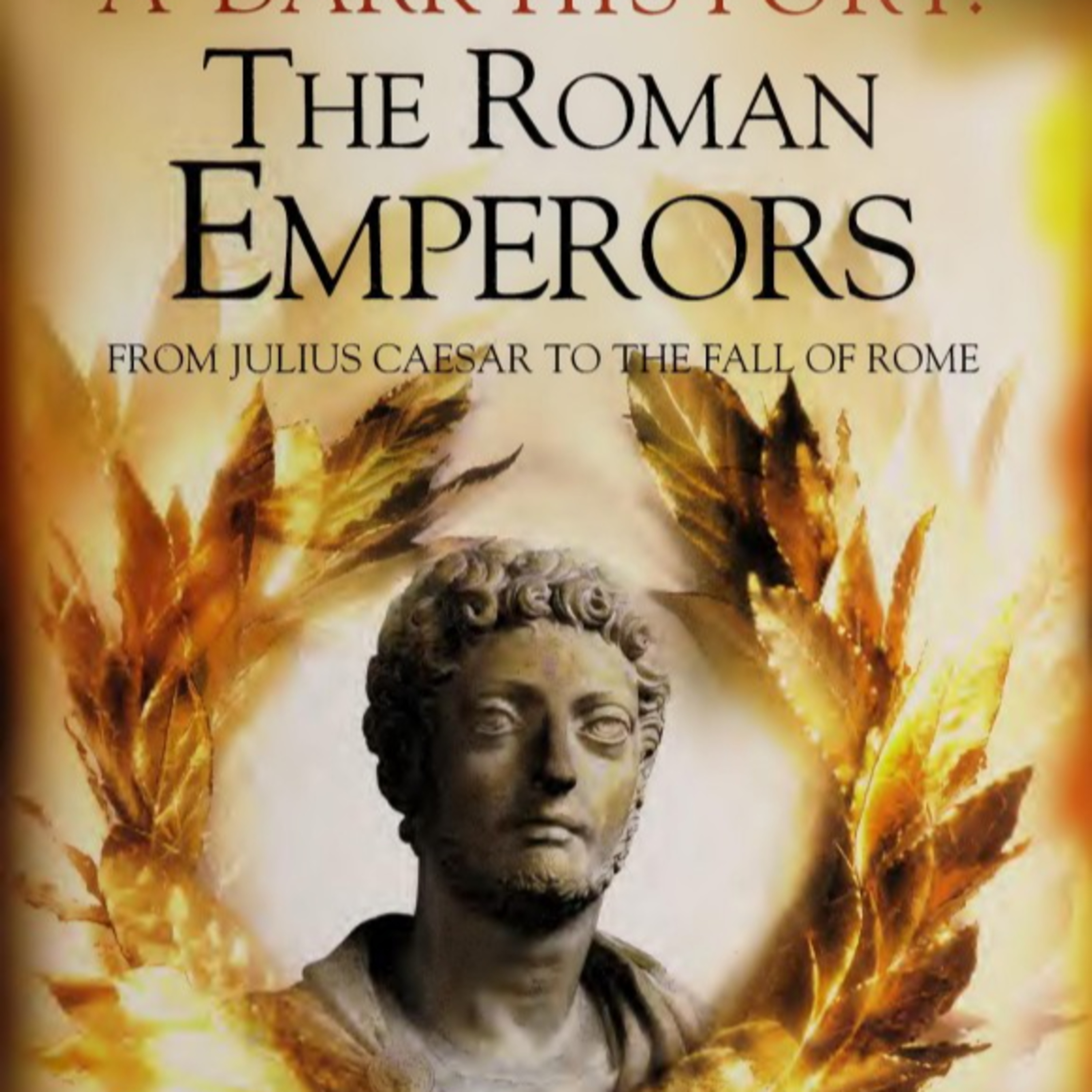 Dark History of the Roman Emperors — When Power Had No Safe Transfer episode artwork