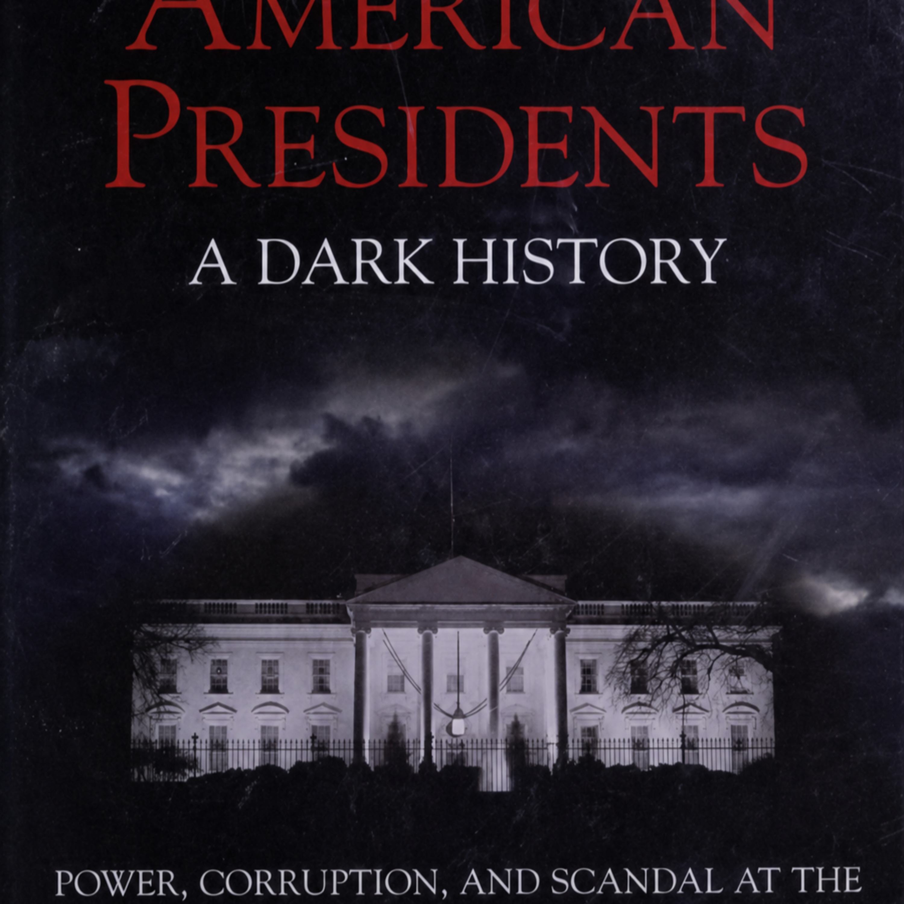 American Presidents: A Dark History — Why Scandal Keeps Returning episode artwork